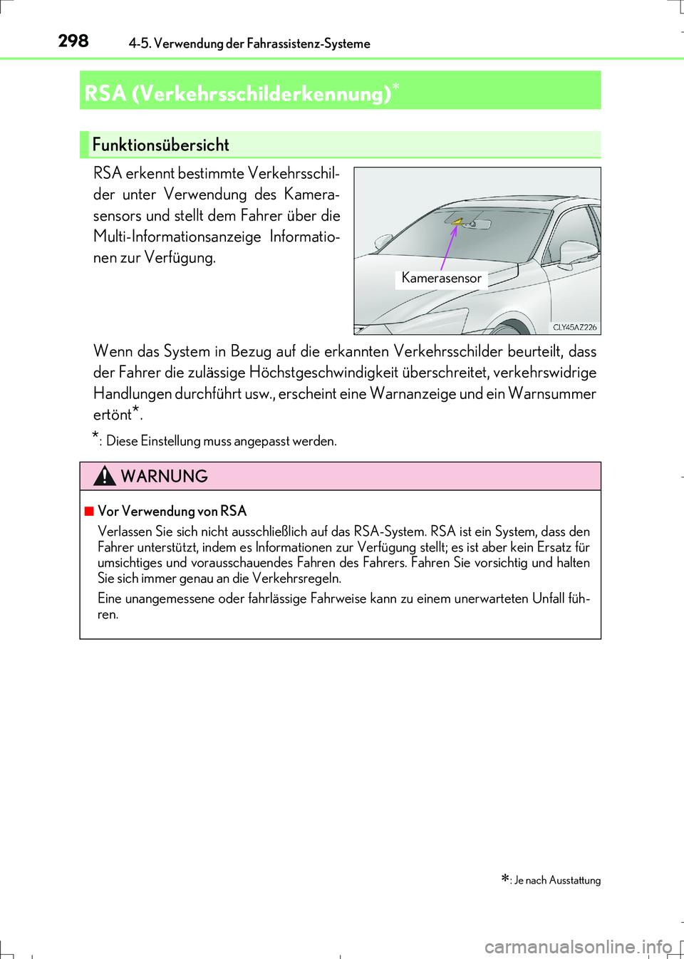 Lexus IS300h 2017 Betriebsanleitung (in German) 2984-5. Verwendung der Fahrassistenz-Systeme
IS300h_EM(OM99K28M)
RSA erkennt bestimmte Verkehrsschil-
der unter Verwendung des Kamera-
sensors und stellt dem Fahrer über die
Multi-Informationsanzeige Lexus IS300h 2017 Betriebsanleitung (in German) 2984-5. Verwendung der Fahrassistenz-Systeme
IS300h_EM(OM99K28M)
RSA erkennt bestimmte Verkehrsschil-
der unter Verwendung des Kamera-
sensors und stellt dem Fahrer über die
Multi-Informationsanzeige