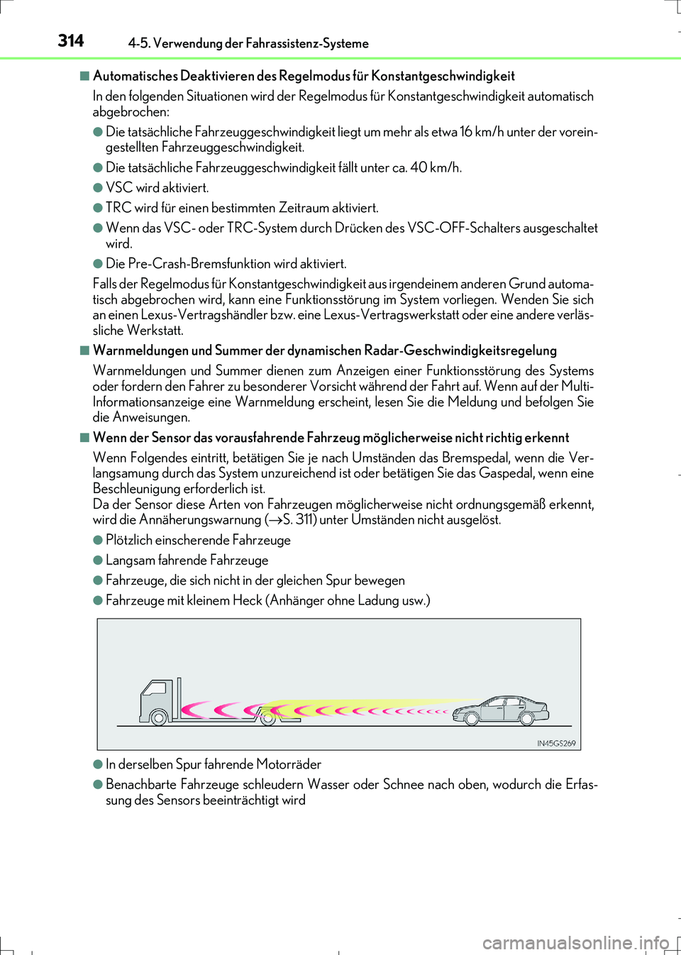 Lexus IS300h 2017 Betriebsanleitung (in German) 3144-5. Verwendung der Fahrassistenz-Systeme
IS300h_EM(OM99K28M)
■Automatisches Deaktivieren des Regelmodus für Konstantgeschwindigkeit
In den folgenden Situationen wird der Regelmodus für Konstan Lexus IS300h 2017 Betriebsanleitung (in German) 3144-5. Verwendung der Fahrassistenz-Systeme
IS300h_EM(OM99K28M)
■Automatisches Deaktivieren des Regelmodus für Konstantgeschwindigkeit
In den folgenden Situationen wird der Regelmodus für Konstan