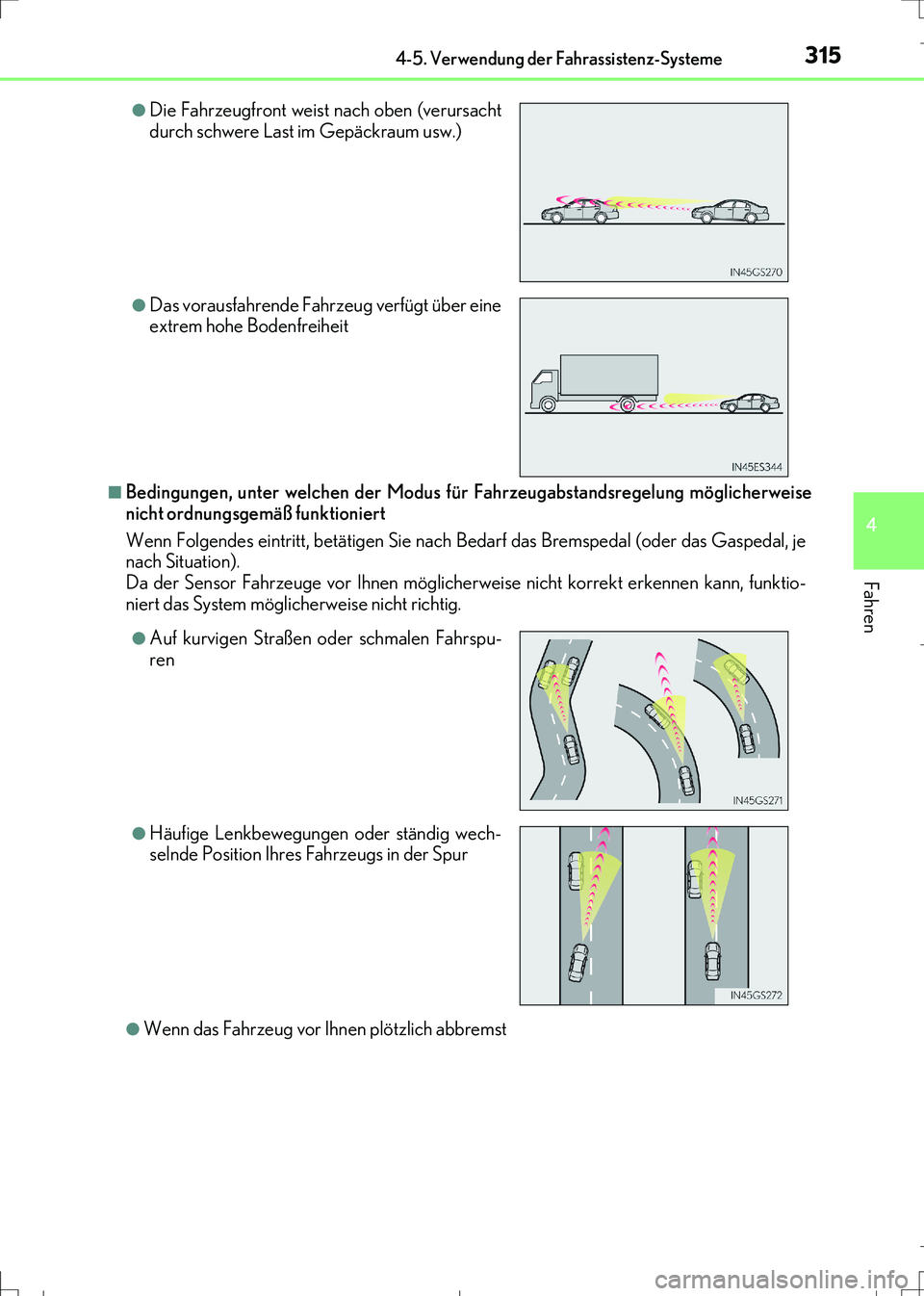 Lexus IS300h 2017 Betriebsanleitung (in German) 3154-5. Verwendung der Fahrassistenz-Systeme
4
Fahren
IS300h_EM(OM99K28M)
■Bedingungen, unter welchen der Modus für Fahrzeugabstandsregelung möglicherweise
nicht ordnungsgemäß funktioniert
Wenn Lexus IS300h 2017 Betriebsanleitung (in German) 3154-5. Verwendung der Fahrassistenz-Systeme
4
Fahren
IS300h_EM(OM99K28M)
■Bedingungen, unter welchen der Modus für Fahrzeugabstandsregelung möglicherweise
nicht ordnungsgemäß funktioniert
Wenn