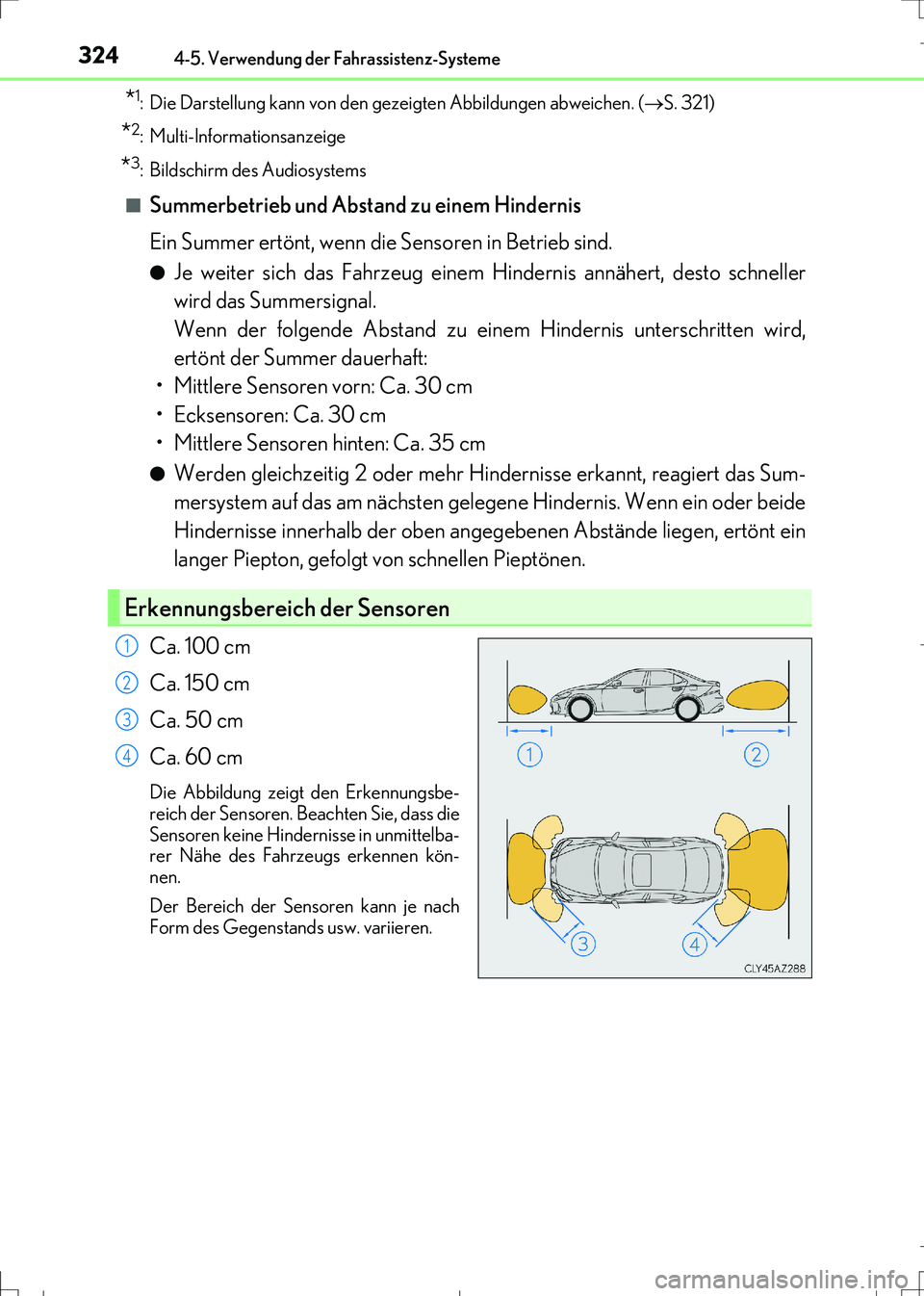 Lexus IS300h 2017 Betriebsanleitung (in German) 3244-5. Verwendung der Fahrassistenz-Systeme
IS300h_EM(OM99K28M)
*1: Die Darstellung kann von den gezeigten Abbildungen abweichen. (S. 321)
*2: Multi-Informationsanzeige
*3: Bildschirm des Audiosys Lexus IS300h 2017 Betriebsanleitung (in German) 3244-5. Verwendung der Fahrassistenz-Systeme
IS300h_EM(OM99K28M)
*1: Die Darstellung kann von den gezeigten Abbildungen abweichen. (S. 321)
*2: Multi-Informationsanzeige
*3: Bildschirm des Audiosys