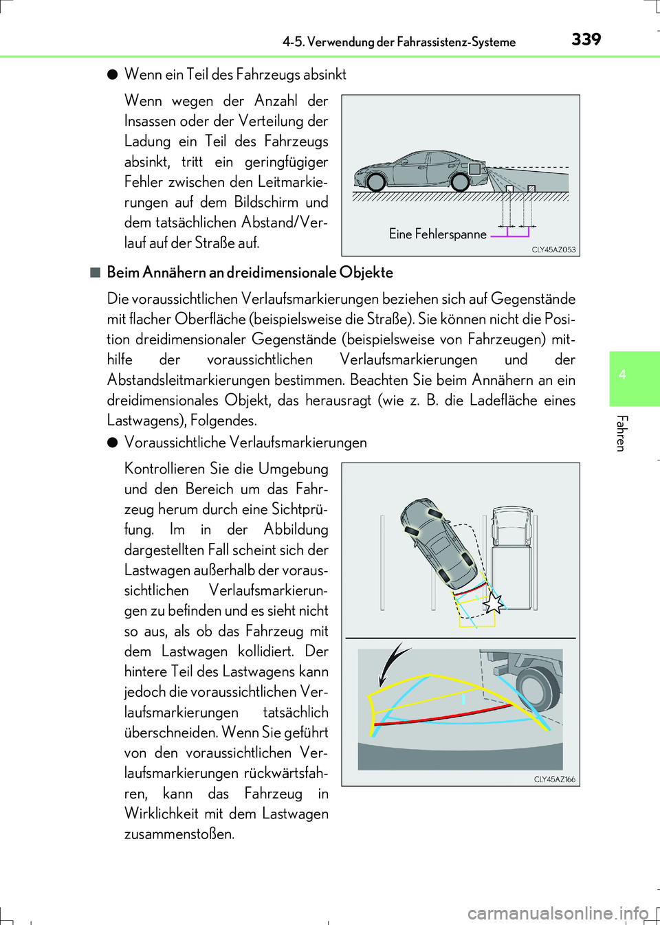 Lexus IS300h 2017 Betriebsanleitung (in German) 3394-5. Verwendung der Fahrassistenz-Systeme
4
Fahren
IS300h_EM(OM99K28M)●
Wenn ein Teil des Fahrzeugs absinkt
Wenn wegen der Anzahl der
Insassen oder der Verteilung der
Ladung ein Teil des Fahrzeug Lexus IS300h 2017 Betriebsanleitung (in German) 3394-5. Verwendung der Fahrassistenz-Systeme
4
Fahren
IS300h_EM(OM99K28M)●
Wenn ein Teil des Fahrzeugs absinkt
Wenn wegen der Anzahl der
Insassen oder der Verteilung der
Ladung ein Teil des Fahrzeug