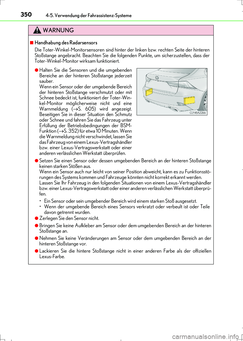 Lexus IS300h 2017 Betriebsanleitung (in German) 3504-5. Verwendung der Fahrassistenz-Systeme
IS300h_EM(OM99K28M)
WARNUNG
■Handhabung des Radarsensors
Die Toter-Winkel-Monitorsensoren sind hinter der linken bzw. rechten Seite der hinteren
Stoßsta Lexus IS300h 2017 Betriebsanleitung (in German) 3504-5. Verwendung der Fahrassistenz-Systeme
IS300h_EM(OM99K28M)
WARNUNG
■Handhabung des Radarsensors
Die Toter-Winkel-Monitorsensoren sind hinter der linken bzw. rechten Seite der hinteren
Stoßsta