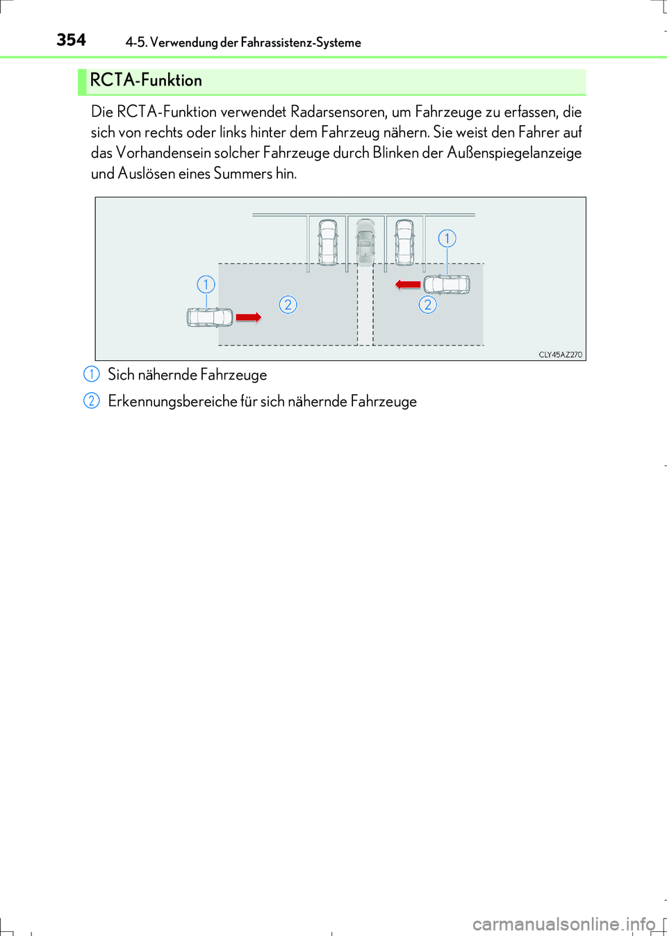 Lexus IS300h 2017 Betriebsanleitung (in German) 3544-5. Verwendung der Fahrassistenz-Systeme
IS300h_EM(OM99K28M)
Die RCTA-Funktion verwendet Radarsensoren, um Fahrzeuge zu erfassen, die
sich von rechts oder links hinter dem Fahrzeug nähern. Sie we Lexus IS300h 2017 Betriebsanleitung (in German) 3544-5. Verwendung der Fahrassistenz-Systeme
IS300h_EM(OM99K28M)
Die RCTA-Funktion verwendet Radarsensoren, um Fahrzeuge zu erfassen, die
sich von rechts oder links hinter dem Fahrzeug nähern. Sie we
