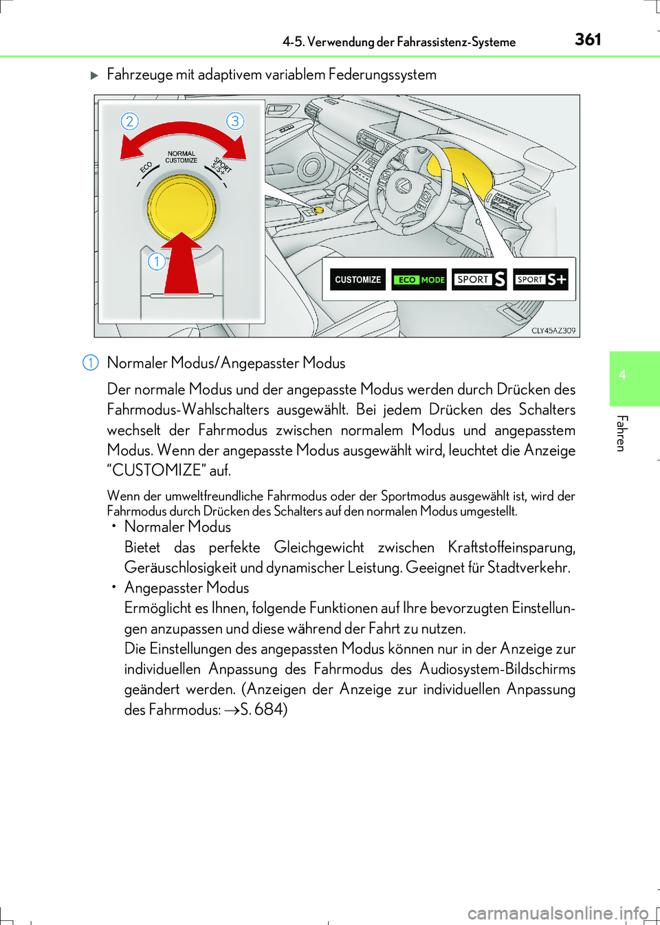 Lexus IS300h 2017 Betriebsanleitung (in German) 3614-5. Verwendung der Fahrassistenz-Systeme
4
Fahren
IS300h_EM(OM99K28M)
Fahrzeuge mit adaptivem variablem Federungssystem
Normaler Modus/Angepasster Modus
Der normale Modus und der angepasste Mod Lexus IS300h 2017 Betriebsanleitung (in German) 3614-5. Verwendung der Fahrassistenz-Systeme
4
Fahren
IS300h_EM(OM99K28M)
Fahrzeuge mit adaptivem variablem Federungssystem
Normaler Modus/Angepasster Modus
Der normale Modus und der angepasste Mod