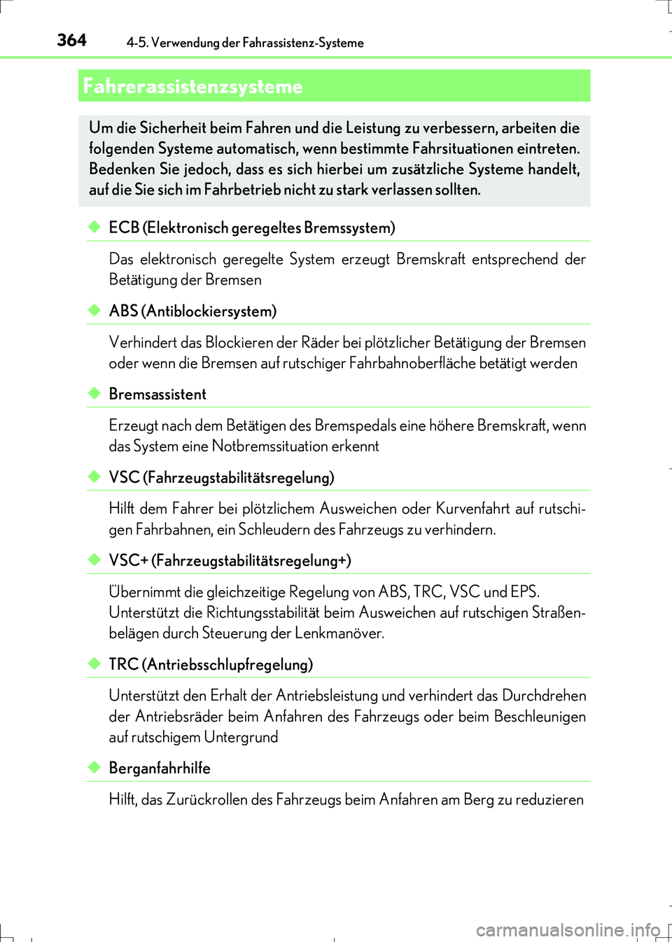 Lexus IS300h 2017 Betriebsanleitung (in German) 3644-5. Verwendung der Fahrassistenz-Systeme
IS300h_EM(OM99K28M)
◆ECB (Elektronisch geregeltes Bremssystem)
Das elektronisch geregelte System erzeugt Bremskraft entsprechend der
Betätigung der Brem Lexus IS300h 2017 Betriebsanleitung (in German) 3644-5. Verwendung der Fahrassistenz-Systeme
IS300h_EM(OM99K28M)
◆ECB (Elektronisch geregeltes Bremssystem)
Das elektronisch geregelte System erzeugt Bremskraft entsprechend der
Betätigung der Brem
