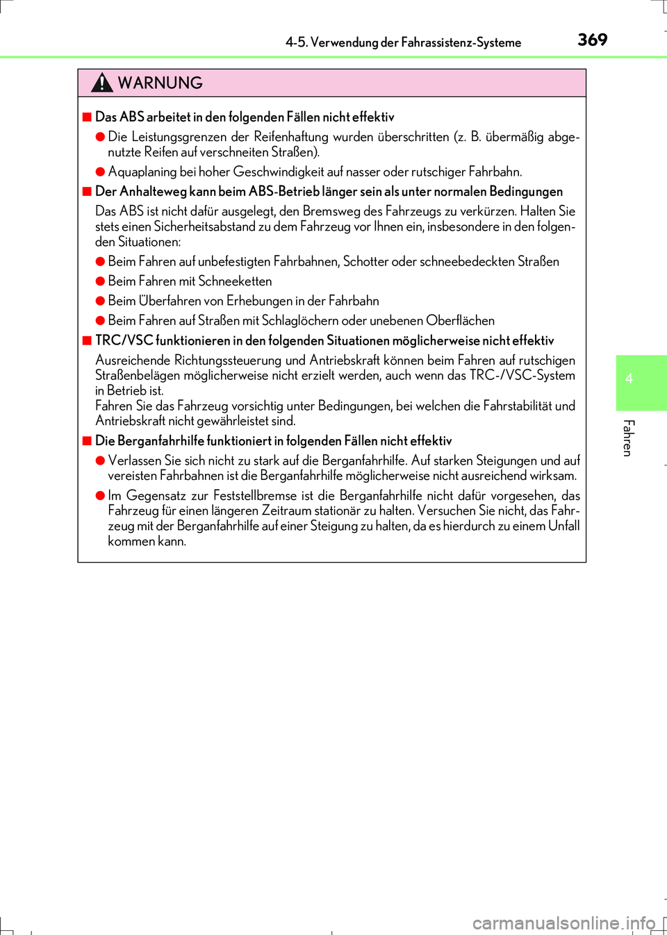 Lexus IS300h 2017 Betriebsanleitung (in German) 3694-5. Verwendung der Fahrassistenz-Systeme
4
Fahren
IS300h_EM(OM99K28M)
WARNUNG
■Das ABS arbeitet in den folgenden Fällen nicht effektiv
●Die Leistungsgrenzen der Reifenhaftung wurden überschr Lexus IS300h 2017 Betriebsanleitung (in German) 3694-5. Verwendung der Fahrassistenz-Systeme
4
Fahren
IS300h_EM(OM99K28M)
WARNUNG
■Das ABS arbeitet in den folgenden Fällen nicht effektiv
●Die Leistungsgrenzen der Reifenhaftung wurden überschr