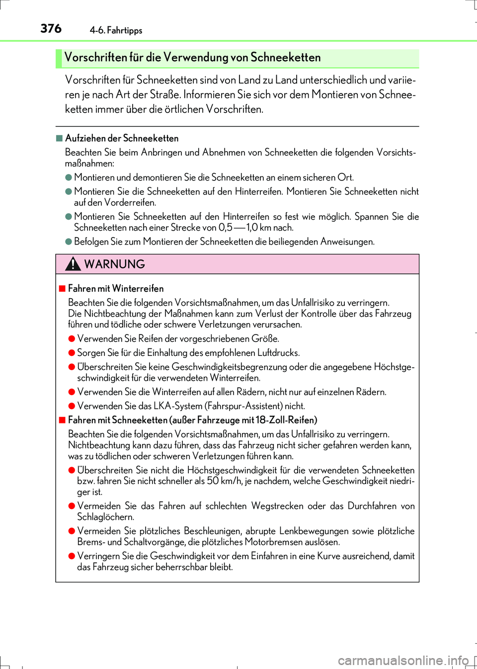 Lexus IS300h 2017 Betriebsanleitung (in German) 3764-6. Fahrtipps
IS300h_EM(OM99K28M)
Vorschriften für Schneeketten sind von Land zu Land unterschiedlich und variie-
ren je nach Art der Straße. Informieren Sie sich vor dem Montieren von Schnee-
k Lexus IS300h 2017 Betriebsanleitung (in German) 3764-6. Fahrtipps
IS300h_EM(OM99K28M)
Vorschriften für Schneeketten sind von Land zu Land unterschiedlich und variie-
ren je nach Art der Straße. Informieren Sie sich vor dem Montieren von Schnee-
k