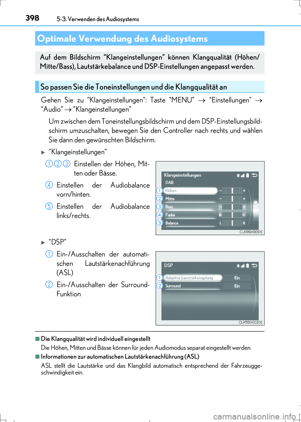 Lexus IS300h 2017 Betriebsanleitung (in German) 3985-3. Verwenden des Audiosystems
IS300h_EM(OM99K28M)
Gehen Sie zu “Klangeinstellungen”: Taste “MENU” “Einstellungen”
“Audio” “Klangeinstellungen”
Um zwischen dem Tone Lexus IS300h 2017 Betriebsanleitung (in German) 3985-3. Verwenden des Audiosystems
IS300h_EM(OM99K28M)
Gehen Sie zu “Klangeinstellungen”: Taste “MENU” “Einstellungen”
“Audio” “Klangeinstellungen”
Um zwischen dem Tone