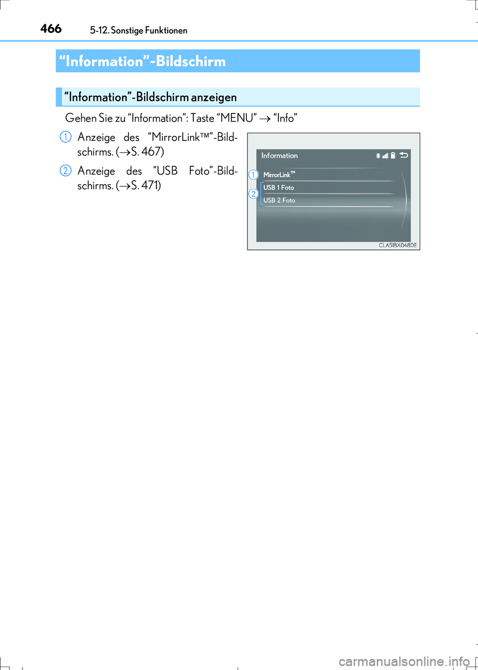 Lexus IS300h 2017  Betriebsanleitung (in German) 466
IS300h_EM(OM99K28M)
5-12. Sonstige Funktionen
Gehen Sie zu “Information”: Taste “MENU”  “Info”
Anzeige des “MirrorLink
”-Bild-
schirms. (
S. 467)
Anzeige des “USB Foto�