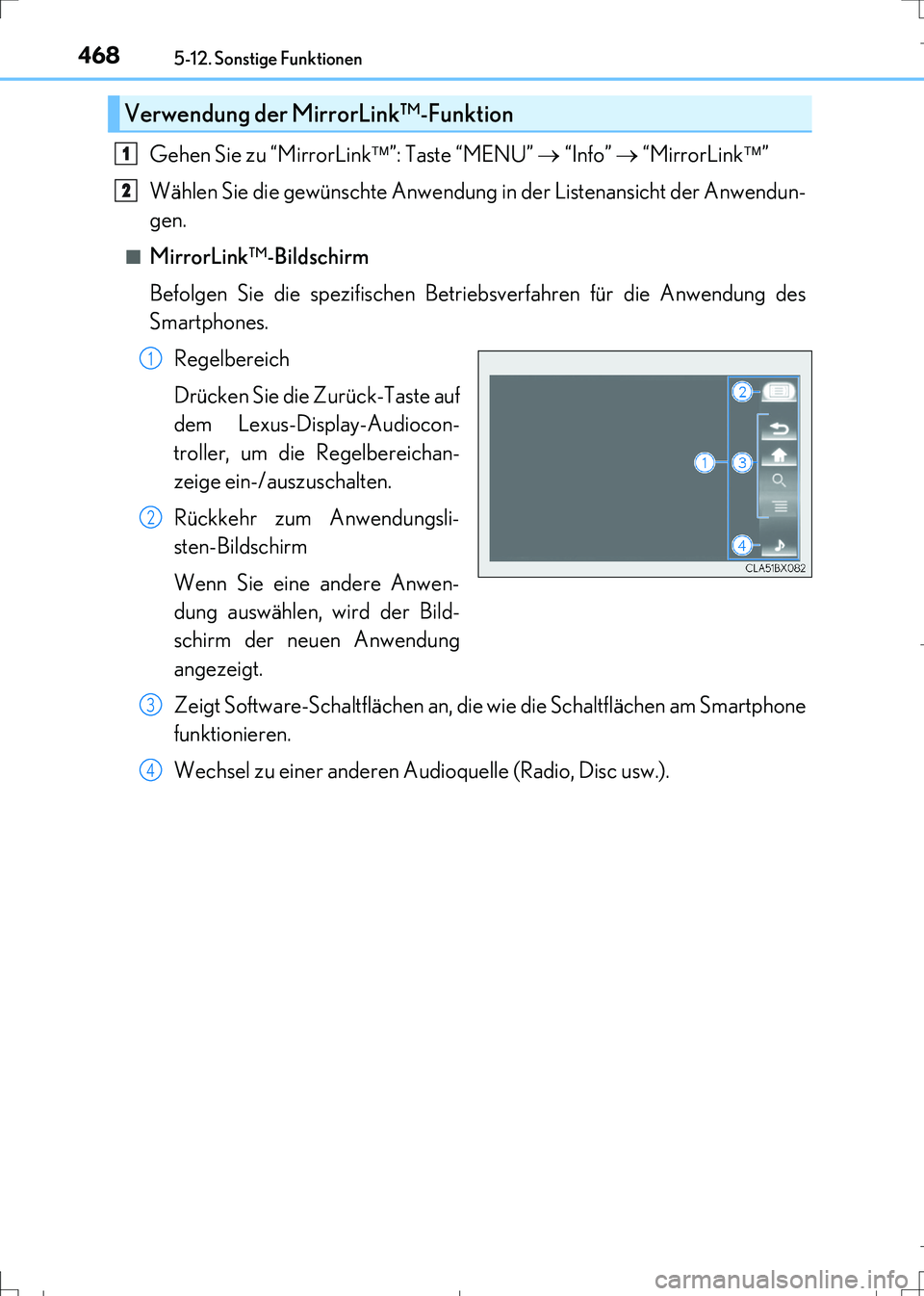 Lexus IS300h 2017  Betriebsanleitung (in German) 4685-12. Sonstige Funktionen
IS300h_EM(OM99K28M)
Gehen Sie zu “MirrorLink”: Taste “MENU”  “Info”  “MirrorLink”
Wählen Sie die gewünschte Anwendung in der Listenansicht de