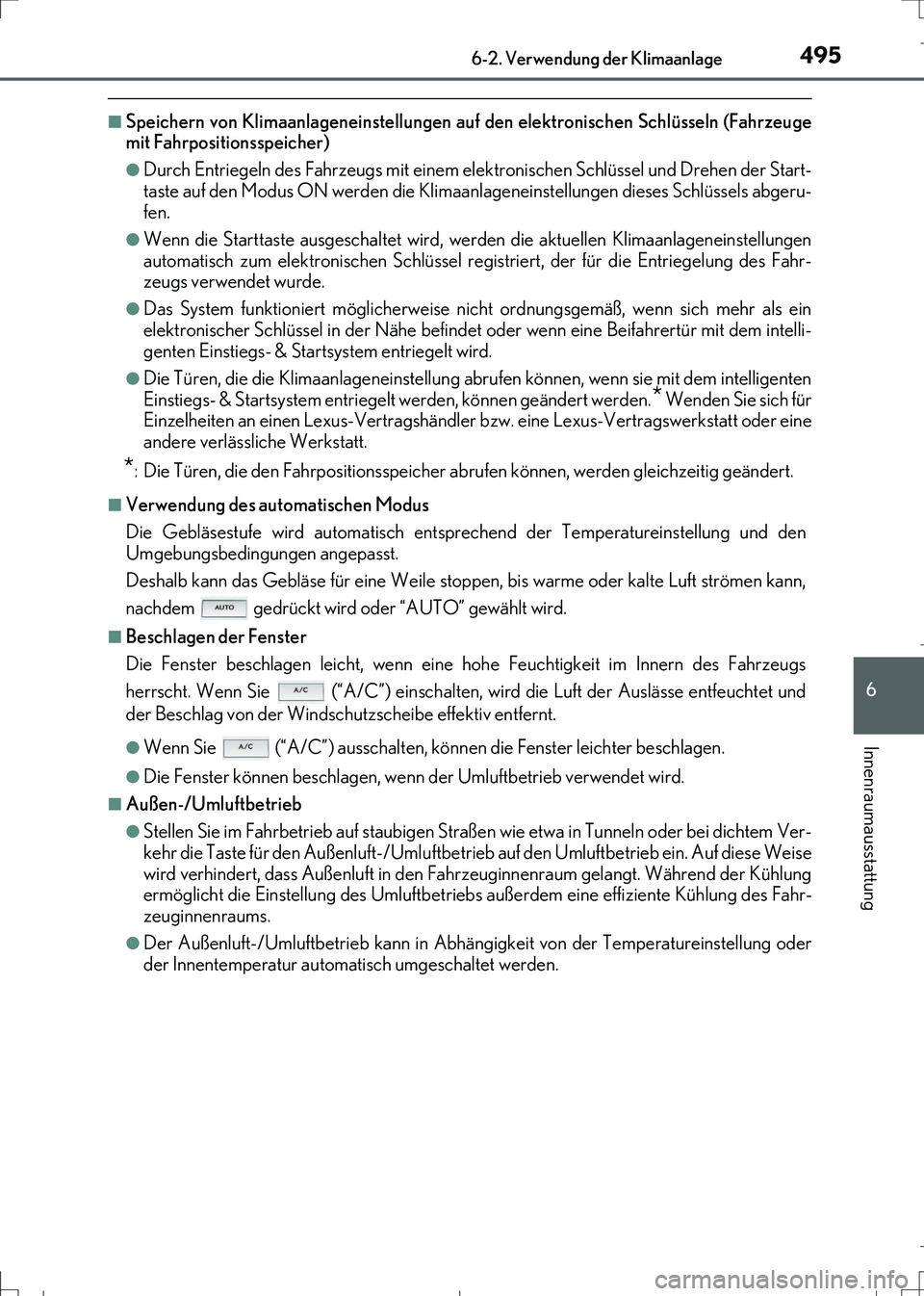 Lexus IS300h 2017  Betriebsanleitung (in German) 4956-2. Verwendung der Klimaanlage
6
Innenraumausstattung
IS300h_EM(OM99K28M)
■Speichern von Klimaanlageneinstellungen auf den elektronischen Schlüsseln (Fahrzeuge
mit Fahrpositionsspeicher)
●Dur
