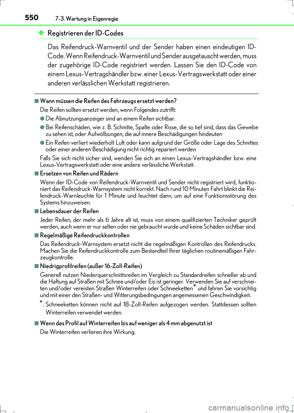 Lexus IS300h 2017 Betriebsanleitung (in German) 5507-3. Wartung in Eigenregie
IS300h_EM(OM99K28M)
◆Registrieren der ID-Codes
Das Reifendruck-Warnventil und der Sender haben einen eindeutigen ID-
Code. Wenn Reifendruck-Warnventil und Sender ausget Lexus IS300h 2017 Betriebsanleitung (in German) 5507-3. Wartung in Eigenregie
IS300h_EM(OM99K28M)
◆Registrieren der ID-Codes
Das Reifendruck-Warnventil und der Sender haben einen eindeutigen ID-
Code. Wenn Reifendruck-Warnventil und Sender ausget