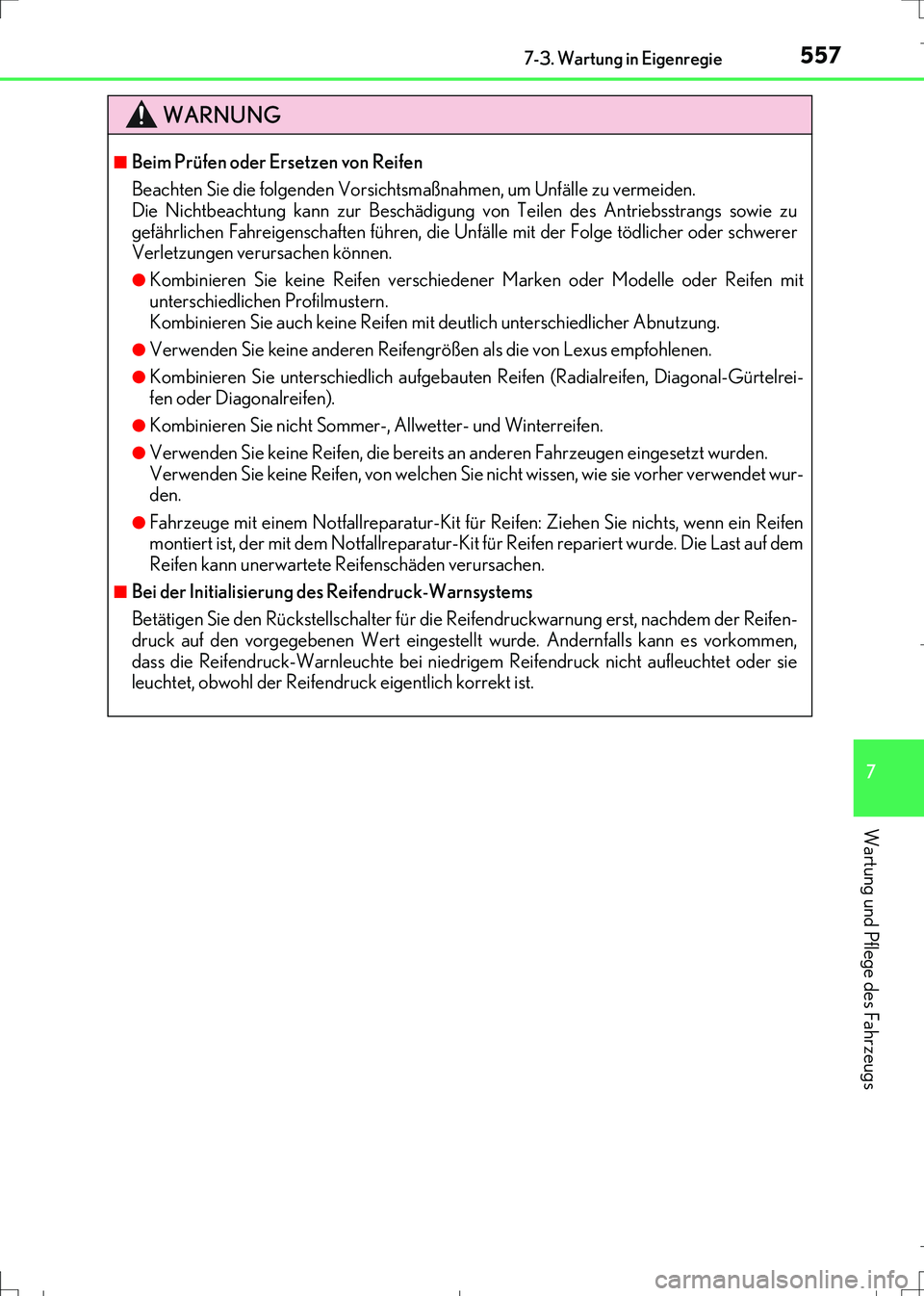 Lexus IS300h 2017 Betriebsanleitung (in German) 5577-3. Wartung in Eigenregie
7
Wartung und Pflege des Fahrzeugs
IS300h_EM(OM99K28M)
WARNUNG
■Beim Prüfen oder Ersetzen von Reifen
Beachten Sie die folgenden Vorsichtsmaßnahmen, um Unfälle zu ver Lexus IS300h 2017 Betriebsanleitung (in German) 5577-3. Wartung in Eigenregie
7
Wartung und Pflege des Fahrzeugs
IS300h_EM(OM99K28M)
WARNUNG
■Beim Prüfen oder Ersetzen von Reifen
Beachten Sie die folgenden Vorsichtsmaßnahmen, um Unfälle zu ver