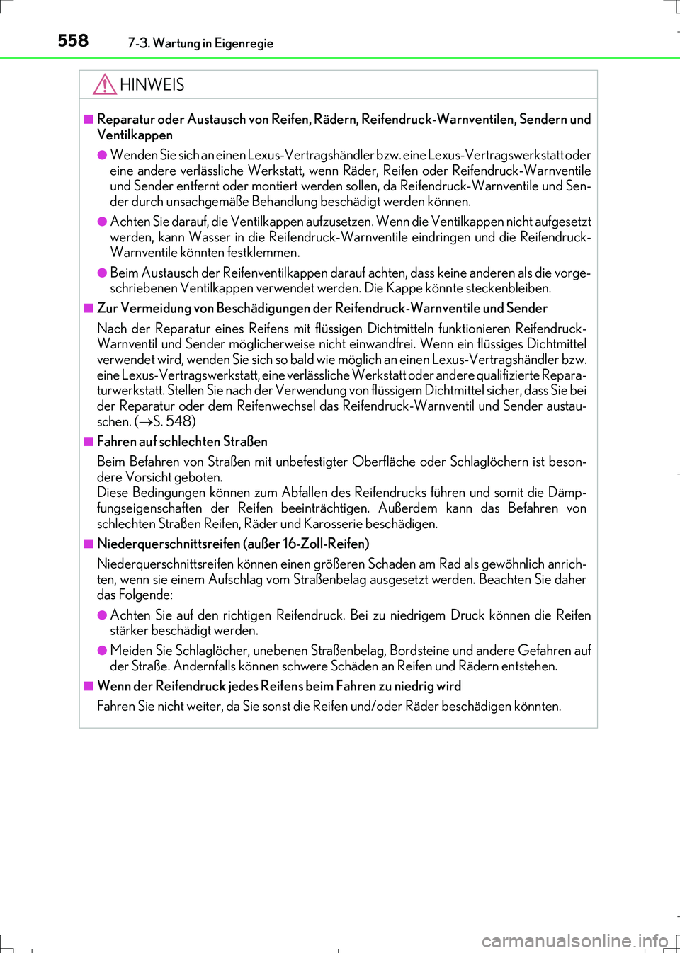 Lexus IS300h 2017 Betriebsanleitung (in German) 5587-3. Wartung in Eigenregie
IS300h_EM(OM99K28M)
HINWEIS
■Reparatur oder Austausch von Reifen, Rädern, Reifendruck-Warnventilen, Sendern und
Ventilkappen
●Wenden Sie sich an einen Lexus-Vertrags Lexus IS300h 2017 Betriebsanleitung (in German) 5587-3. Wartung in Eigenregie
IS300h_EM(OM99K28M)
HINWEIS
■Reparatur oder Austausch von Reifen, Rädern, Reifendruck-Warnventilen, Sendern und
Ventilkappen
●Wenden Sie sich an einen Lexus-Vertrags