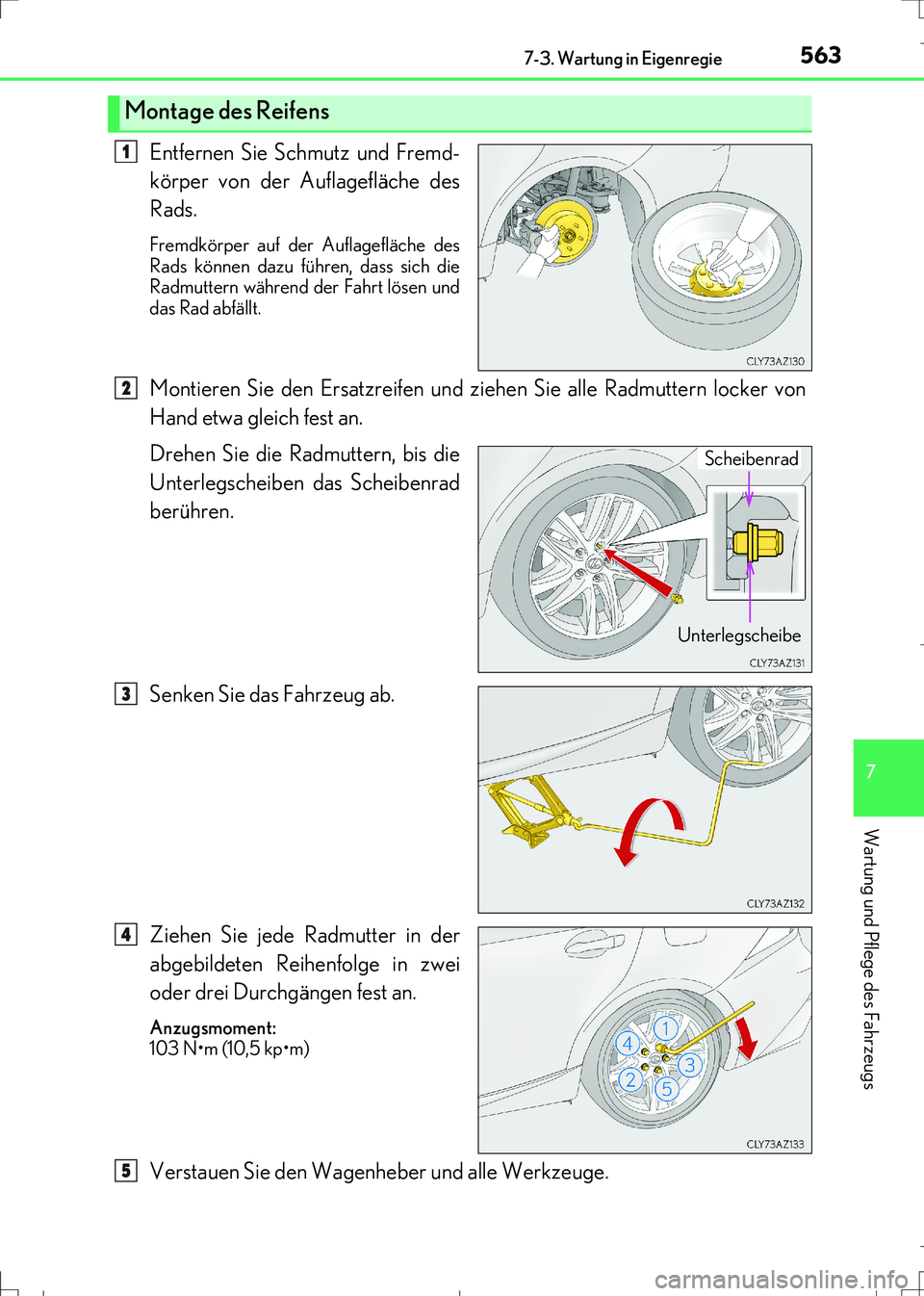 Lexus IS300h 2017 Betriebsanleitung (in German) 5637-3. Wartung in Eigenregie
7
Wartung und Pflege des Fahrzeugs
IS300h_EM(OM99K28M)
Entfernen Sie Schmutz und Fremd-
körper von der Auflagefläche des
Rads.
Fremdkörper auf der Auflagefläche des
R Lexus IS300h 2017 Betriebsanleitung (in German) 5637-3. Wartung in Eigenregie
7
Wartung und Pflege des Fahrzeugs
IS300h_EM(OM99K28M)
Entfernen Sie Schmutz und Fremd-
körper von der Auflagefläche des
Rads.
Fremdkörper auf der Auflagefläche des
R