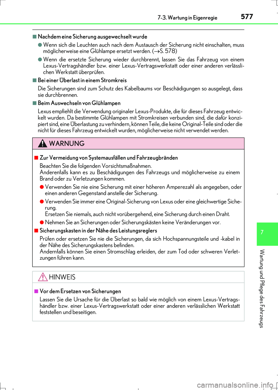 Lexus IS300h 2017 Betriebsanleitung (in German) 5777-3. Wartung in Eigenregie
7
Wartung und Pflege des Fahrzeugs
IS300h_EM(OM99K28M)
■Nachdem eine Sicherung ausgewechselt wurde
●Wenn sich die Leuchten auch nach dem Austausch der Sicherung nicht Lexus IS300h 2017 Betriebsanleitung (in German) 5777-3. Wartung in Eigenregie
7
Wartung und Pflege des Fahrzeugs
IS300h_EM(OM99K28M)
■Nachdem eine Sicherung ausgewechselt wurde
●Wenn sich die Leuchten auch nach dem Austausch der Sicherung nicht