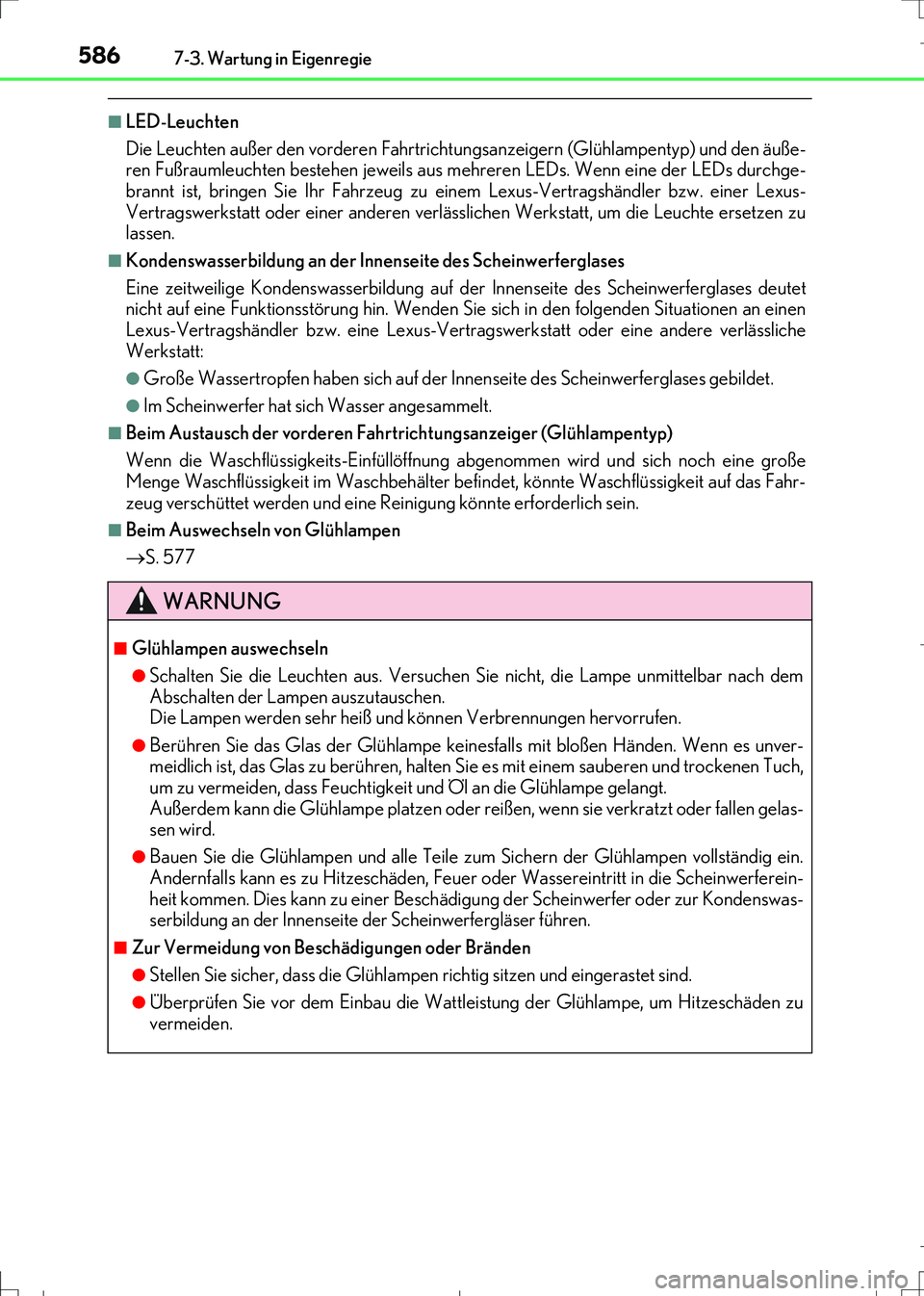 Lexus IS300h 2017 Betriebsanleitung (in German) 5867-3. Wartung in Eigenregie
IS300h_EM(OM99K28M)
■LED-Leuchten
Die Leuchten außer den vorderen Fahrtrichtungsanzeigern (Glühlampentyp) und den äuße-
ren Fußraumleuchten bestehen jeweils aus me Lexus IS300h 2017 Betriebsanleitung (in German) 5867-3. Wartung in Eigenregie
IS300h_EM(OM99K28M)
■LED-Leuchten
Die Leuchten außer den vorderen Fahrtrichtungsanzeigern (Glühlampentyp) und den äuße-
ren Fußraumleuchten bestehen jeweils aus me