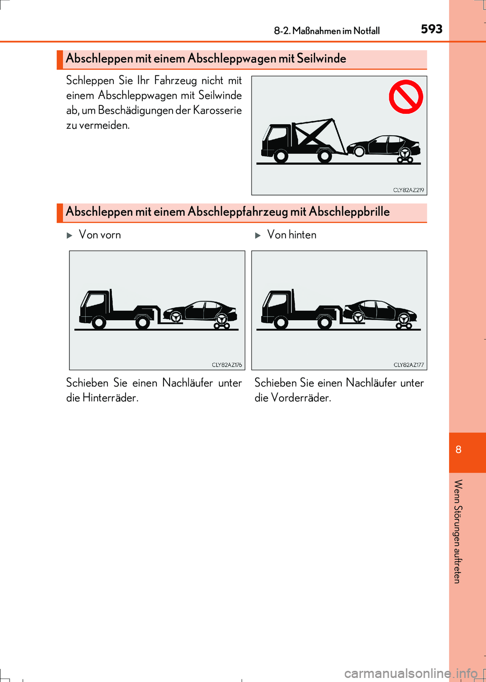 Lexus IS300h 2017 Betriebsanleitung (in German) 5938-2. Maßnahmen im Notfall
8
Wenn Störungen auftreten
IS300h_EM(OM99K28M)
Schleppen Sie Ihr Fahrzeug nicht mit
einem Abschleppwagen mit Seilwinde
ab, um Beschädigungen der Karosserie
zu vermeiden Lexus IS300h 2017 Betriebsanleitung (in German) 5938-2. Maßnahmen im Notfall
8
Wenn Störungen auftreten
IS300h_EM(OM99K28M)
Schleppen Sie Ihr Fahrzeug nicht mit
einem Abschleppwagen mit Seilwinde
ab, um Beschädigungen der Karosserie
zu vermeiden