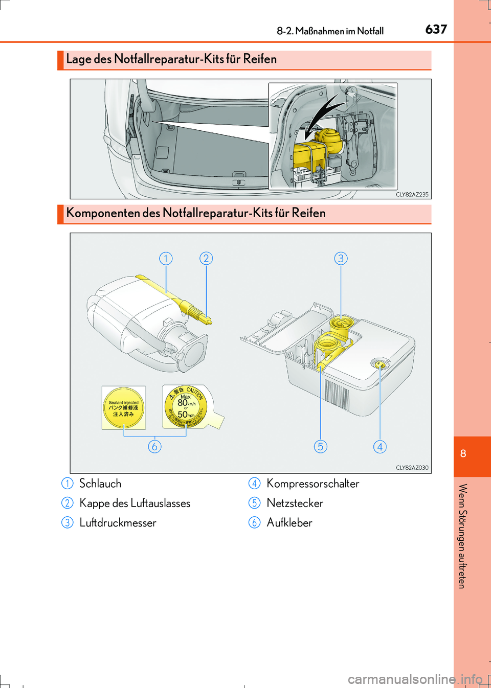 Lexus IS300h 2017 Betriebsanleitung (in German) 6378-2. Maßnahmen im Notfall
8
Wenn Störungen auftreten
IS300h_EM(OM99K28M)
Lage des Notfallreparatur-Kits für Reifen
Komponenten des Notfallreparatur-Kits für Reifen
Schlauch
Kappe des Luftauslas Lexus IS300h 2017 Betriebsanleitung (in German) 6378-2. Maßnahmen im Notfall
8
Wenn Störungen auftreten
IS300h_EM(OM99K28M)
Lage des Notfallreparatur-Kits für Reifen
Komponenten des Notfallreparatur-Kits für Reifen
Schlauch
Kappe des Luftauslas