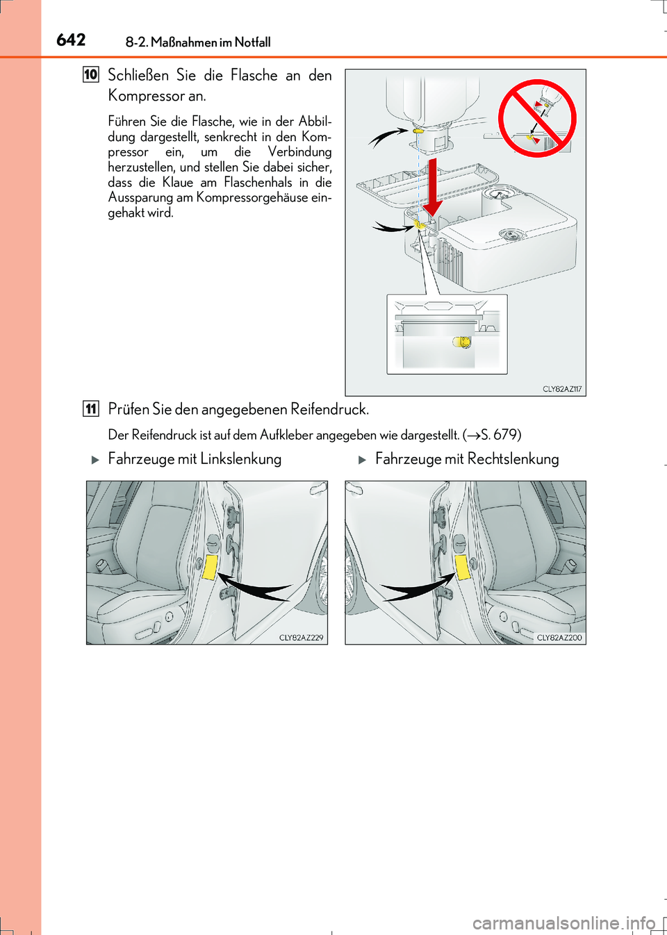 Lexus IS300h 2017 Betriebsanleitung (in German) 6428-2. Maßnahmen im Notfall
IS300h_EM(OM99K28M)
Schließen Sie die Flasche an den
Kompressor an.
Führen Sie die Flasche, wie in der Abbil-
dung dargestellt, senkrecht in den Kom-
pressor ein, um di Lexus IS300h 2017 Betriebsanleitung (in German) 6428-2. Maßnahmen im Notfall
IS300h_EM(OM99K28M)
Schließen Sie die Flasche an den
Kompressor an.
Führen Sie die Flasche, wie in der Abbil-
dung dargestellt, senkrecht in den Kom-
pressor ein, um di