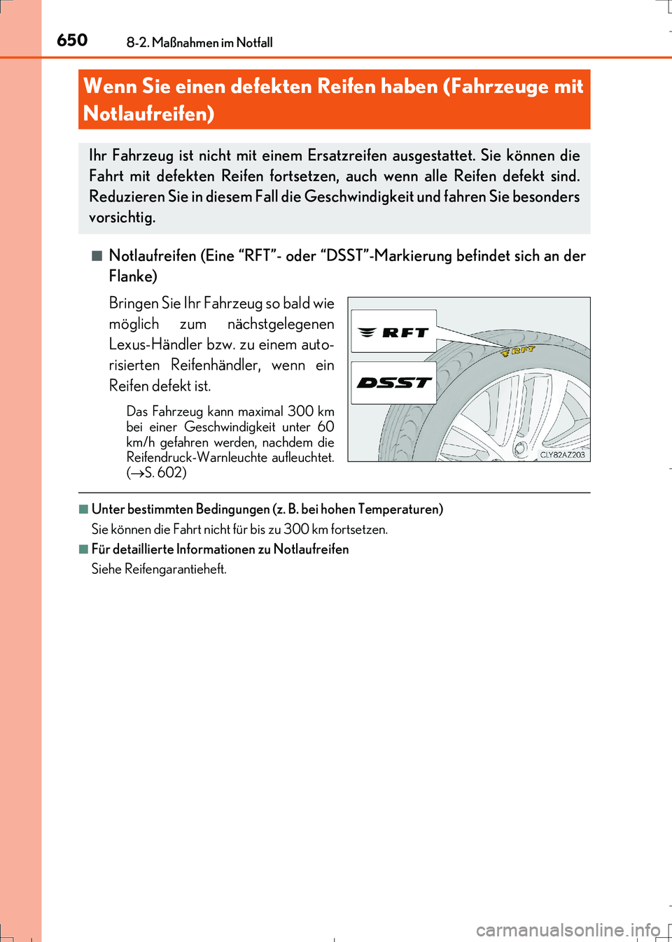 Lexus IS300h 2017 Betriebsanleitung (in German) 6508-2. Maßnahmen im Notfall
IS300h_EM(OM99K28M)■
Notlaufreifen (Eine “RFT”- oder “DSST”-Markierung befindet sich an der
Flanke)
Bringen Sie Ihr Fahrzeug so bald wie
möglich zum nächstgel Lexus IS300h 2017 Betriebsanleitung (in German) 6508-2. Maßnahmen im Notfall
IS300h_EM(OM99K28M)■
Notlaufreifen (Eine “RFT”- oder “DSST”-Markierung befindet sich an der
Flanke)
Bringen Sie Ihr Fahrzeug so bald wie
möglich zum nächstgel