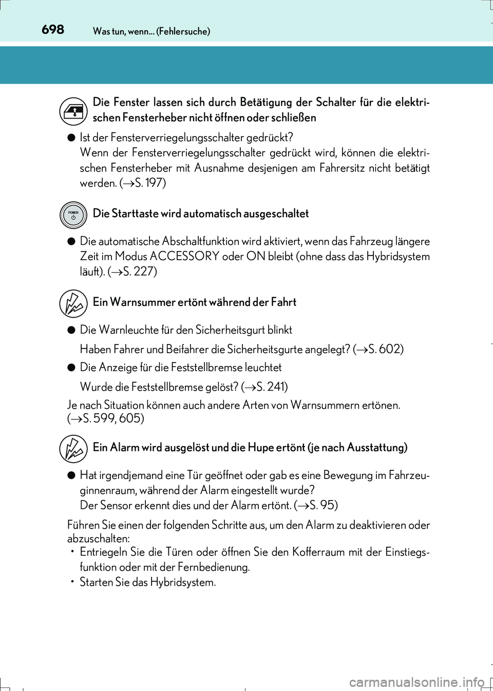 Lexus IS300h 2017 Betriebsanleitung (in German) 698Was tun, wenn... (Fehlersuche)
IS300h_EM(OM99K28M)●
Ist der Fensterverriegelungsschalter gedrückt?
Wenn der Fensterverriegelungsschalter gedrückt wird, können die elektri-
schen Fensterheber m Lexus IS300h 2017 Betriebsanleitung (in German) 698Was tun, wenn... (Fehlersuche)
IS300h_EM(OM99K28M)●
Ist der Fensterverriegelungsschalter gedrückt?
Wenn der Fensterverriegelungsschalter gedrückt wird, können die elektri-
schen Fensterheber m