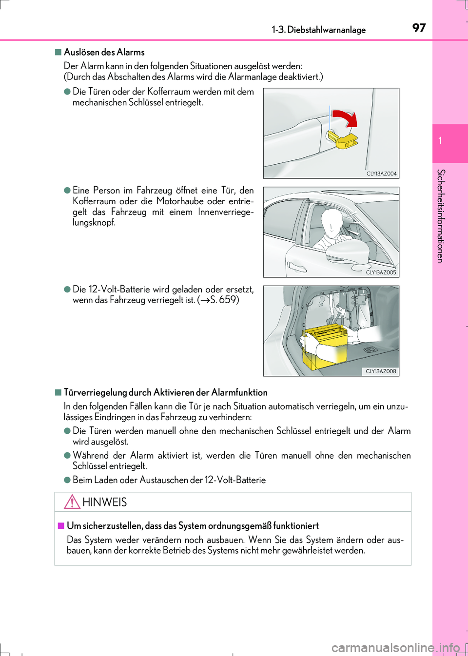 Lexus IS300h 2017 Betriebsanleitung (in German) 971-3. Diebstahlwarnanlage
1
Sicherheitsinformationen
IS300h_EM(OM99K28M)
■Auslösen des Alarms
Der Alarm kann in den folgenden Situationen ausgelöst werden:
(Durch das Abschalten des Alarms wird d Lexus IS300h 2017 Betriebsanleitung (in German) 971-3. Diebstahlwarnanlage
1
Sicherheitsinformationen
IS300h_EM(OM99K28M)
■Auslösen des Alarms
Der Alarm kann in den folgenden Situationen ausgelöst werden:
(Durch das Abschalten des Alarms wird d