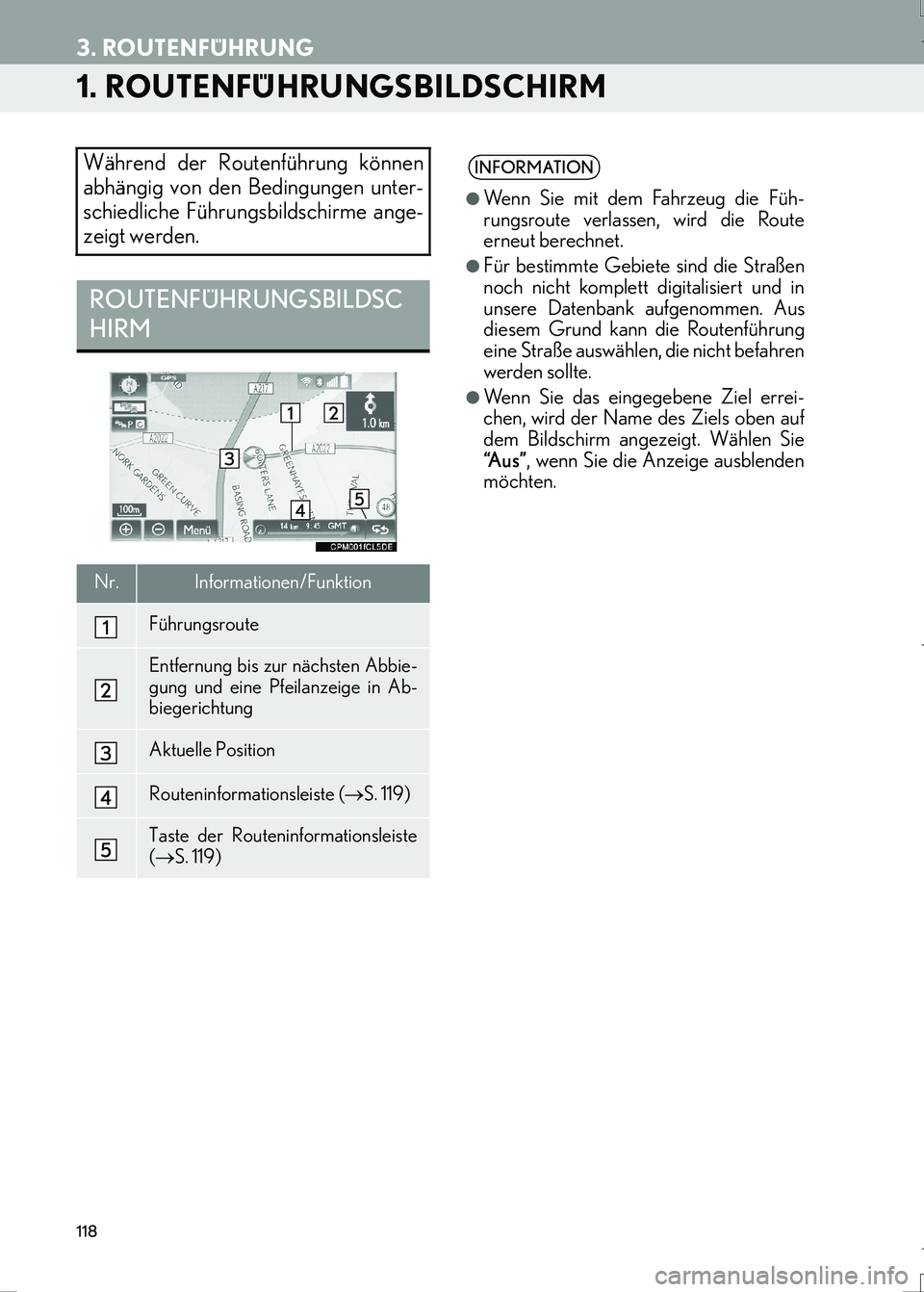 Lexus IS300h 2017  Navigationshandbuch (in German) 118
IS_Navi_EM
3. ROUTENFÜHRUNG
1. ROUTENFÜHRUNGSBILDSCHIRM
Während der Routenführung können
abhängig von den Bedingungen unter-
schiedliche Führungsbildschirme ange-
zeigt werden.
ROUTENFÜHRU