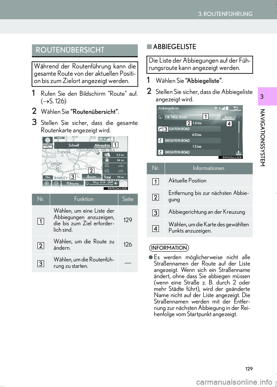 Lexus IS300h 2017  Navigationshandbuch (in German) 129
3. ROUTENFÜHRUNG
IS_Navi_EM
NAVIGATIONSSYSTEM
31Rufen Sie den Bildschirm “Route” auf.
(→S. 126)
2Wählen Sie “Routenübersicht”.
3Stellen Sie sicher, dass die gesamte
Routenkarte angeze