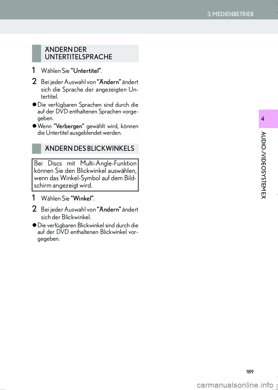 Lexus IS300h 2017  Navigationshandbuch (in German) 189
3. MEDIENBETRIEB
AUDIO-/VIDEOSYSTEM EX
IS_Navi_EM
4
1Wählen Sie “Untertitel”.
2Bei jeder Auswahl von “Ändern” ändert
sich die Sprache der angezeigten Un-
tertitel.
�zDie verfügbaren Sp