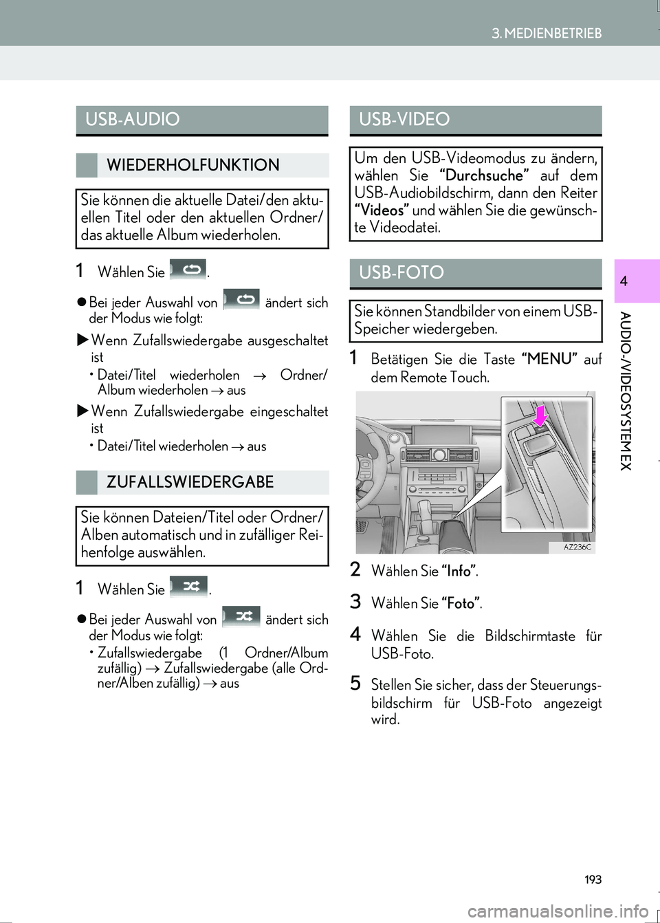 Lexus IS300h 2017  Navigationshandbuch (in German) 193
3. MEDIENBETRIEB
AUDIO-/VIDEOSYSTEM EX
IS_Navi_EM
41Wählen Sie  .
�zBei jeder Auswahl von   ändert sich
der Modus wie folgt:
�XWenn Zufallswiedergabe ausgeschaltet
ist
• Datei/Titel wiederhole