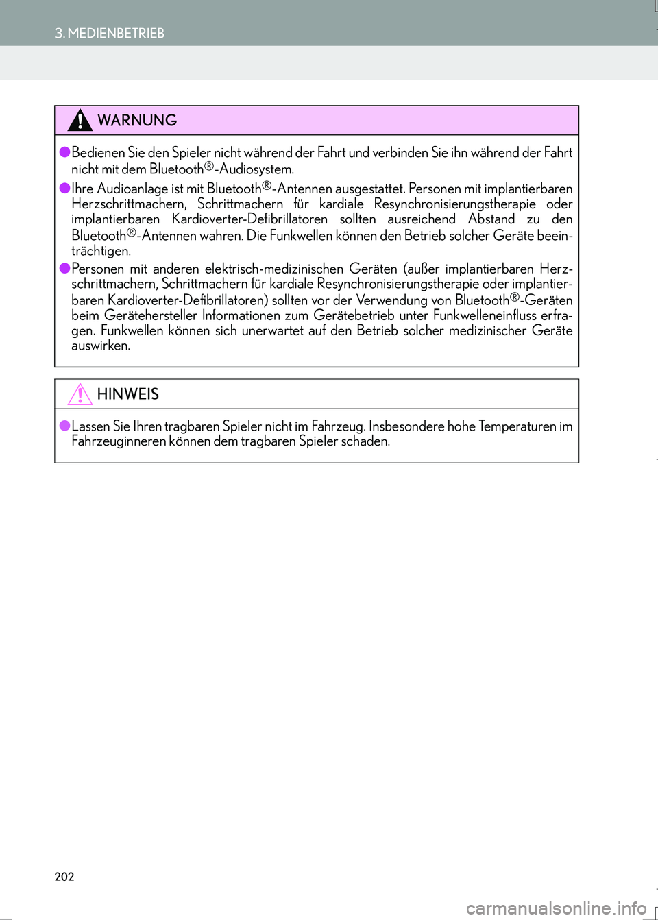 Lexus IS300h 2017 Navigationshandbuch (in German) 202
3. MEDIENBETRIEB
IS_Navi_EM
WA R N U N G
●Bedienen Sie den Spieler nicht während der Fahrt und verbinden Sie ihn während der Fahrt
nicht mit dem Bluetooth®-Audiosystem.
●Ihre Audioanlage is Lexus IS300h 2017 Navigationshandbuch (in German) 202
3. MEDIENBETRIEB
IS_Navi_EM
WA R N U N G
●Bedienen Sie den Spieler nicht während der Fahrt und verbinden Sie ihn während der Fahrt
nicht mit dem Bluetooth®-Audiosystem.
●Ihre Audioanlage is