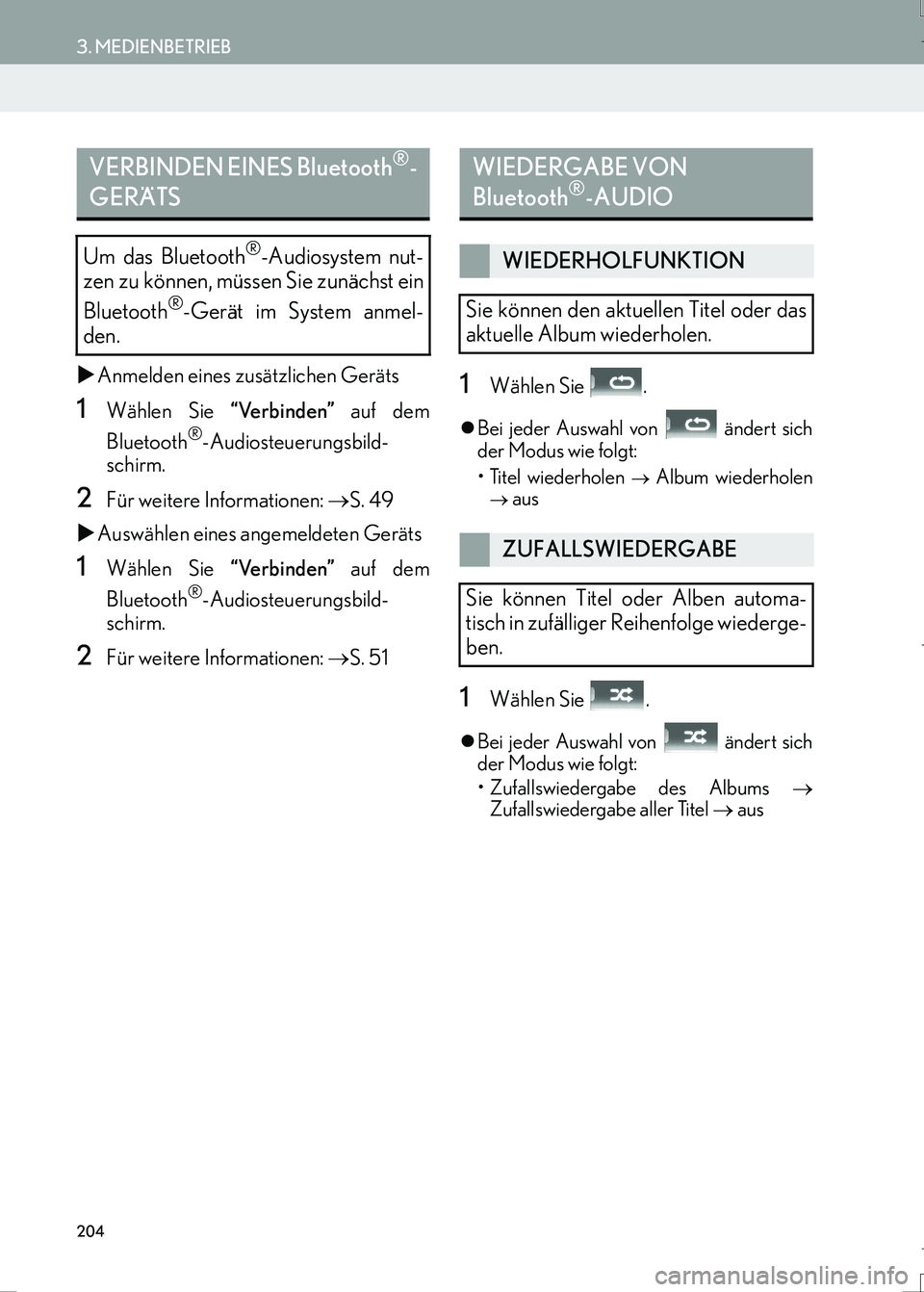 Lexus IS300h 2017  Navigationshandbuch (in German) 204
3. MEDIENBETRIEB
IS_Navi_EM
�XAnmelden eines zusätzlichen Geräts
1Wählen Sie “Verbinden” auf dem
Bluetooth
®-Audiosteuerungsbild-
schirm.
2Für weitere Informationen: →S. 49
�XAuswählen