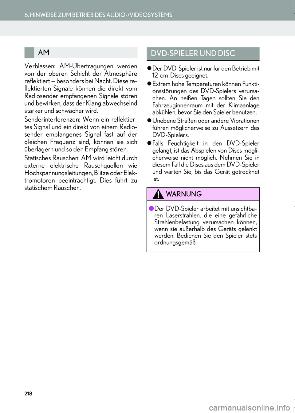 Lexus IS300h 2017  Navigationshandbuch (in German) 218
6. HINWEISE ZUM BETRIEB DES AUDIO-/VIDEOSYSTEMS
IS_Navi_EM
Verblassen: AM-Übertragungen werden
von der oberen Schicht der Atmosphäre
reflektiert — besonders bei Nacht. Diese re-
flektierten Si