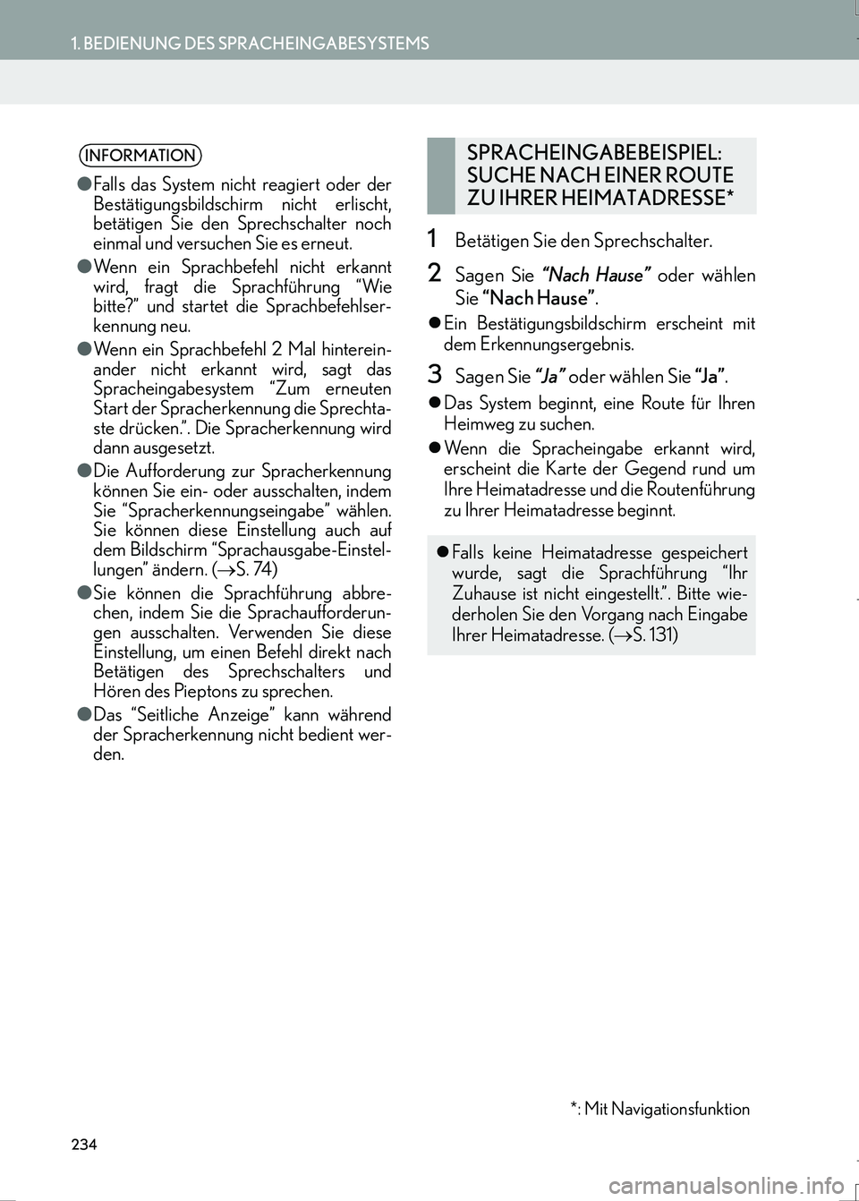 Lexus IS300h 2017  Navigationshandbuch (in German) 234
1. BEDIENUNG DES SPRACHEINGABESYSTEMS
IS_Navi_EM
1Betätigen Sie den Sprechschalter.
2Sagen Sie “Nach Hause” oder wählen
Sie “Nach Hause”.
�zEin Bestätigungsbildschirm erscheint mit
dem 