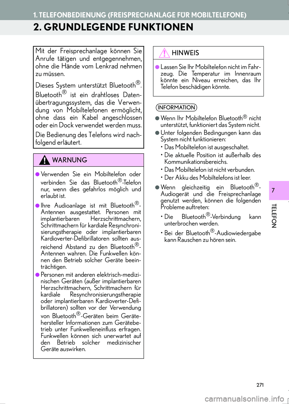 Lexus IS300h 2017  Navigationshandbuch (in German) 271
1. TELEFONBEDIENUNG (FREISPRECHANLAGE FÜR MOBILTELEFONE)
IS_Navi_EM
TELEFON
7
2. GRUNDLEGENDE FUNKTIONEN
Mit der Freisprechanlage können Sie
Anrufe tätigen und entgegennehmen,
ohne die Hände v