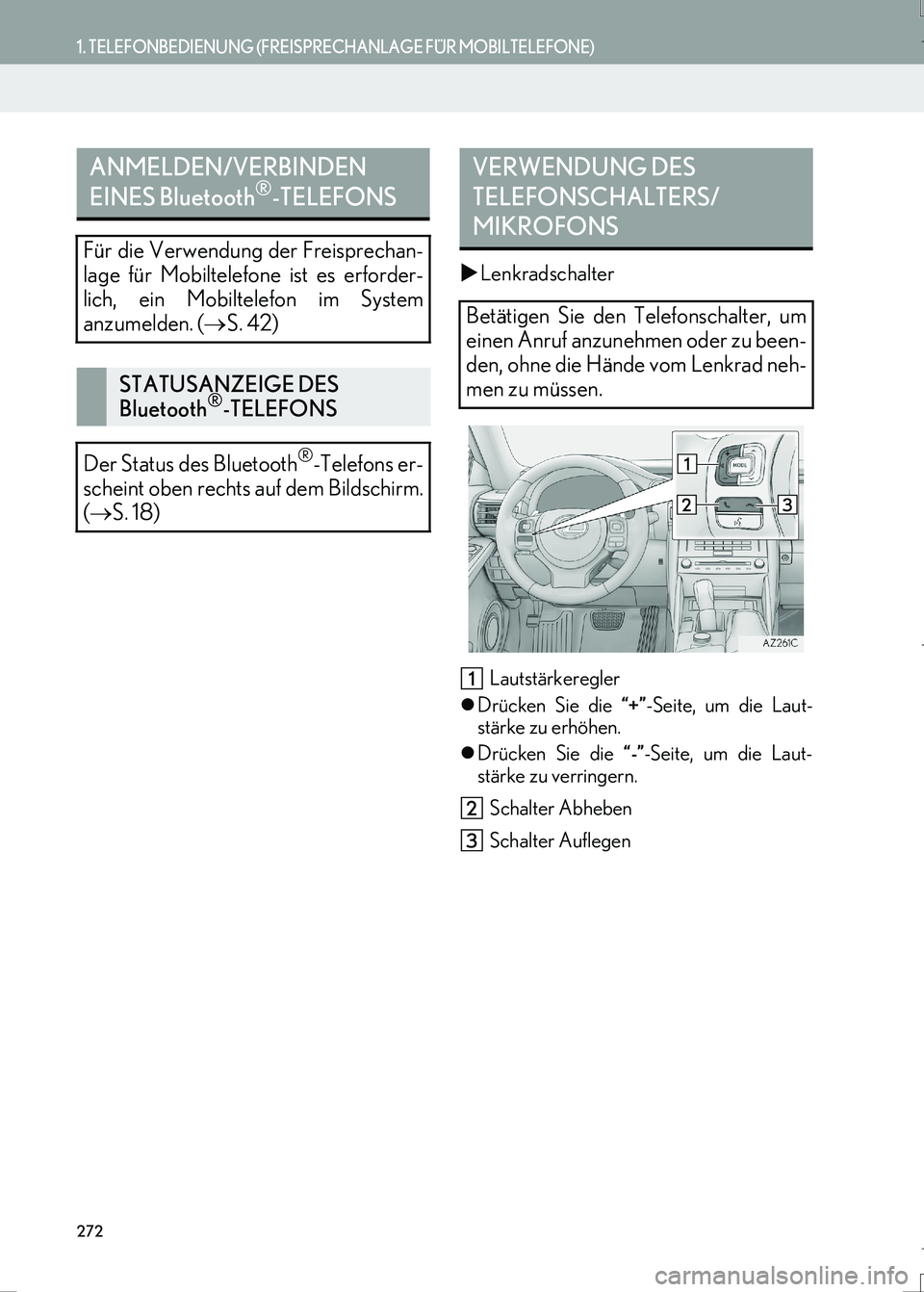 Lexus IS300h 2017  Navigationshandbuch (in German) 272
1. TELEFONBEDIENUNG (FREISPRECHANLAGE FÜR MOBILTELEFONE)
IS_Navi_EM
�XLenkradschalter
Lautstärkeregler
�zDrücken Sie die “+”-Seite, um die Laut-
stärke zu erhöhen.
�zDrücken Sie die “-