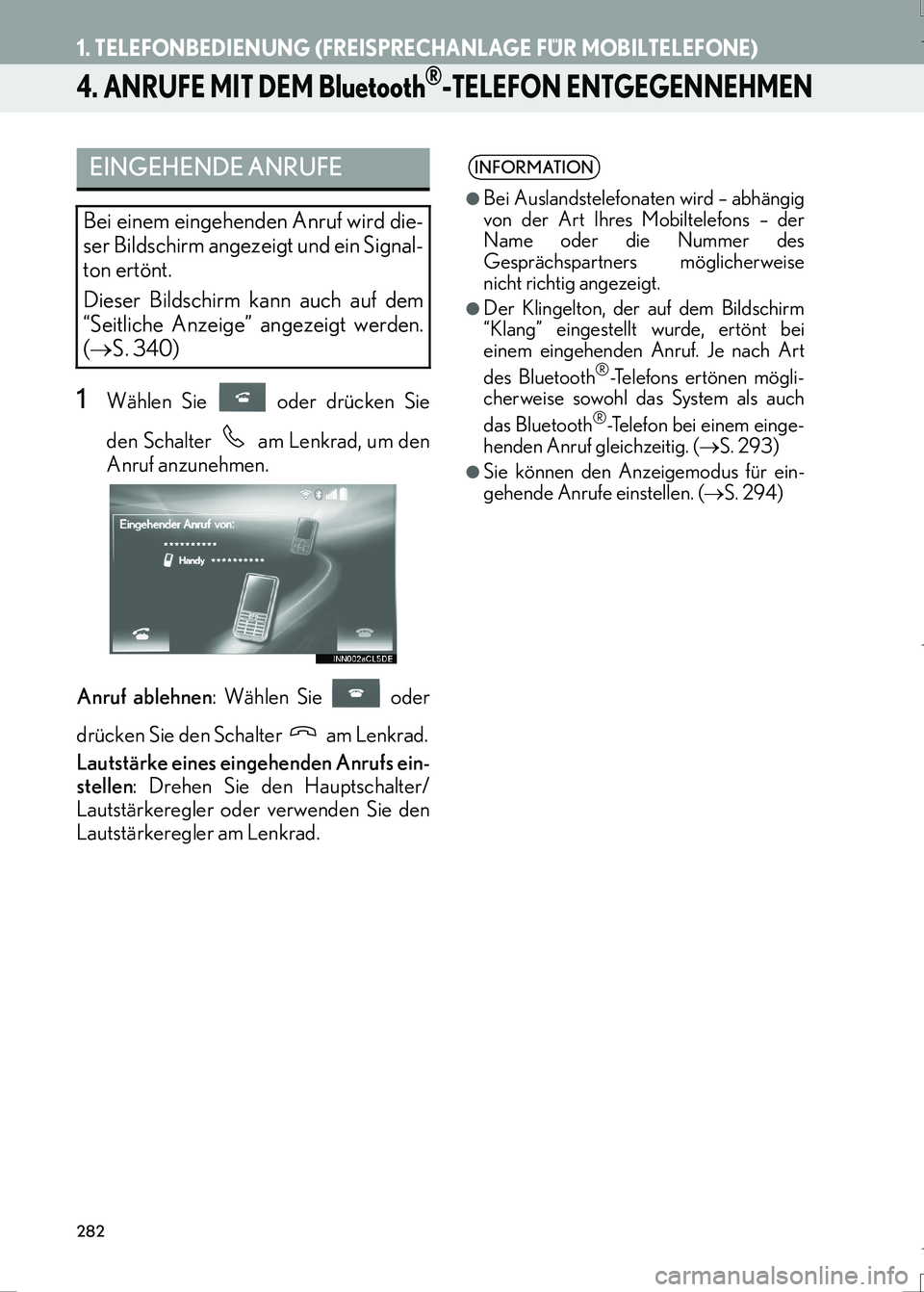 Lexus IS300h 2017 Navigationshandbuch (in German) 282
1. TELEFONBEDIENUNG (FREISPRECHANLAGE FÜR MOBILTELEFONE)
IS_Navi_EM
4. ANRUFE MIT DEM Bluetooth®-TELEFON ENTGEGENNEHMEN
1Wählen Sie oder drücken Sie
den Schalter am Lenkrad, um den
Anruf a Lexus IS300h 2017 Navigationshandbuch (in German) 282
1. TELEFONBEDIENUNG (FREISPRECHANLAGE FÜR MOBILTELEFONE)
IS_Navi_EM
4. ANRUFE MIT DEM Bluetooth®-TELEFON ENTGEGENNEHMEN
1Wählen Sie oder drücken Sie
den Schalter am Lenkrad, um den
Anruf a