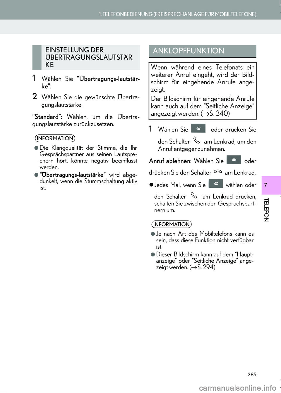 Lexus IS300h 2017 Navigationshandbuch (in German) 285
1. TELEFONBEDIENUNG (FREISPRECHANLAGE FÜR MOBILTELEFONE)
IS_Navi_EM
TELEFON
7
1Wählen Sie “Übertragungs-lautstär-
ke”.
2Wählen Sie die gewünschte Übertra-
gungslautstärke.
“Standard Lexus IS300h 2017 Navigationshandbuch (in German) 285
1. TELEFONBEDIENUNG (FREISPRECHANLAGE FÜR MOBILTELEFONE)
IS_Navi_EM
TELEFON
7
1Wählen Sie “Übertragungs-lautstär-
ke”.
2Wählen Sie die gewünschte Übertra-
gungslautstärke.
“Standard