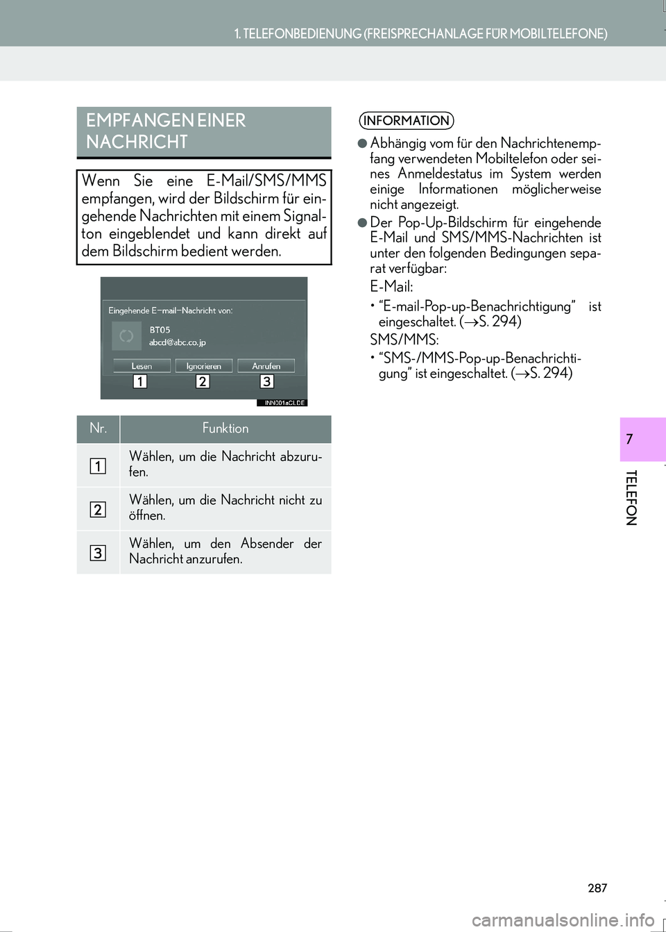 Lexus IS300h 2017 Navigationshandbuch (in German) 287
1. TELEFONBEDIENUNG (FREISPRECHANLAGE FÜR MOBILTELEFONE)
IS_Navi_EM
TELEFON
7
EMPFANGEN EINER
NACHRICHT
Wenn Sie eine E-Mail/SMS/MMS
empfangen, wird der Bildschirm für ein-
gehende Nachrichten Lexus IS300h 2017 Navigationshandbuch (in German) 287
1. TELEFONBEDIENUNG (FREISPRECHANLAGE FÜR MOBILTELEFONE)
IS_Navi_EM
TELEFON
7
EMPFANGEN EINER
NACHRICHT
Wenn Sie eine E-Mail/SMS/MMS
empfangen, wird der Bildschirm für ein-
gehende Nachrichten