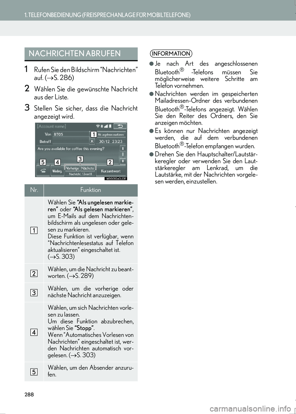 Lexus IS300h 2017 Navigationshandbuch (in German) 288
1. TELEFONBEDIENUNG (FREISPRECHANLAGE FÜR MOBILTELEFONE)
IS_Navi_EM
1Rufen Sie den Bildschirm “Nachrichten”
auf. (→S. 286)
2Wählen Sie die gewünschte Nachricht
aus der Liste.
3Stellen Sie Lexus IS300h 2017 Navigationshandbuch (in German) 288
1. TELEFONBEDIENUNG (FREISPRECHANLAGE FÜR MOBILTELEFONE)
IS_Navi_EM
1Rufen Sie den Bildschirm “Nachrichten”
auf. (→S. 286)
2Wählen Sie die gewünschte Nachricht
aus der Liste.
3Stellen Sie