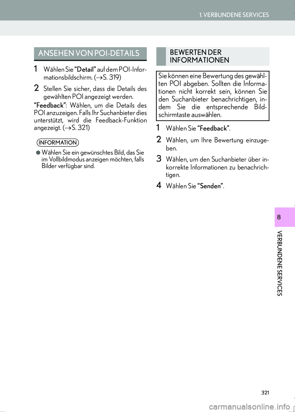 Lexus IS300h 2017 Navigationshandbuch (in German) 321
1. VERBUNDENE SERVICES
IS_Navi_EM
VERBUNDENE SERVICES
8
1Wählen Sie “Detail” auf dem POI-Infor-
mationsbildschirm. (→S. 319)
2Stellen Sie sicher, dass die Details des
gewählten POI angezei Lexus IS300h 2017 Navigationshandbuch (in German) 321
1. VERBUNDENE SERVICES
IS_Navi_EM
VERBUNDENE SERVICES
8
1Wählen Sie “Detail” auf dem POI-Infor-
mationsbildschirm. (→S. 319)
2Stellen Sie sicher, dass die Details des
gewählten POI angezei