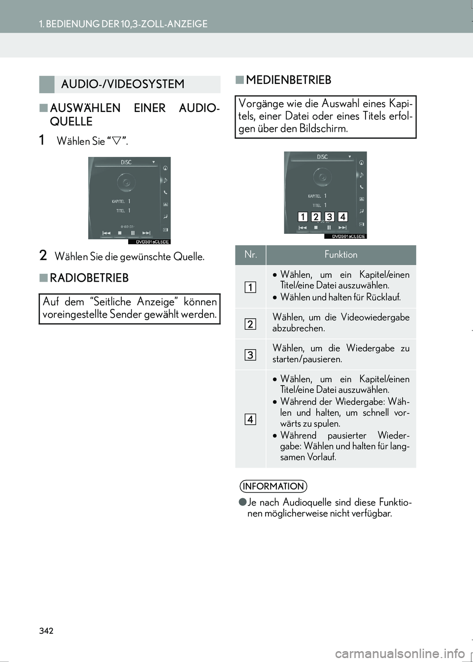 Lexus IS300h 2017  Navigationshandbuch (in German) 342
1. BEDIENUNG DER 10,3-ZOLL-ANZEIGE
IS_Navi_EM
■AUSWÄHLEN EINER AUDIO-
QUELLE
1 Wählen Sie “�V”.
2Wählen Sie die gewünschte Quelle.
■RADIOBETRIEB■MEDIENBETRIEB
AUDIO-/VIDEOSYSTEM
Auf 