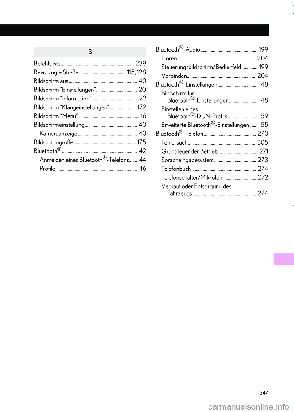 Lexus IS300h 2017  Navigationshandbuch (in German) 347
IS_Navi_EM
B
Befehlsliste................................................................  239
Bevorzugte Straßen ......................................  115, 128
Bildschirm aus .................