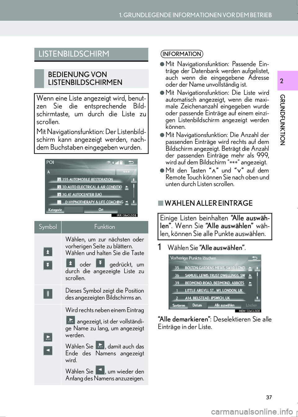 Lexus IS300h 2017  Navigationshandbuch (in German) 37
1. GRUNDLEGENDE INFORMATIONEN VOR DEM BETRIEB
GRUNDFUNKTION
IS_Navi_EM
2
■WÄHLEN ALLER EINTRÄGE
1Wählen Sie “Alle auswählen”.
“Alle demarkieren”: Deselektieren Sie alle
Einträge in d