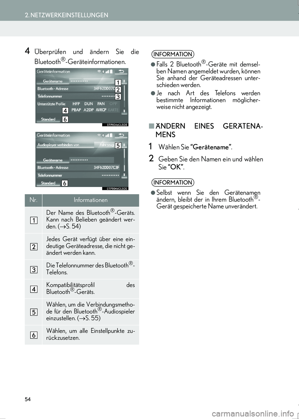 Lexus IS300h 2017  Navigationshandbuch (in German) 54
2. NETZWERKEINSTELLUNGEN
IS_Navi_EM
4Überprüfen und ändern Sie die
Bluetooth
®-Geräteinformationen.
■ÄNDERN EINES GERÄTENA-
MENS
1Wählen Sie “Gerätename”.
2Geben Sie den Namen ein un