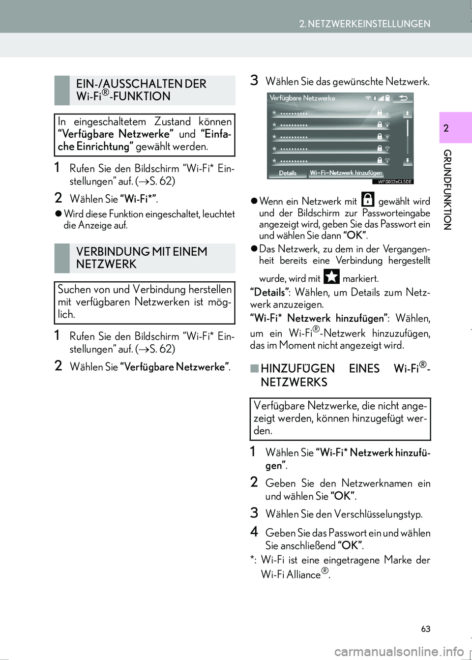 Lexus IS300h 2017  Navigationshandbuch (in German) 63
2. NETZWERKEINSTELLUNGEN
IS_Navi_EM
GRUNDFUNKTION
2
1Rufen Sie den Bildschirm “Wi-Fi* Ein-
stellungen” auf. (→S. 62)
2Wählen Sie “Wi-Fi*”.
�zWird diese Funktion eingeschaltet, leuchtet
d