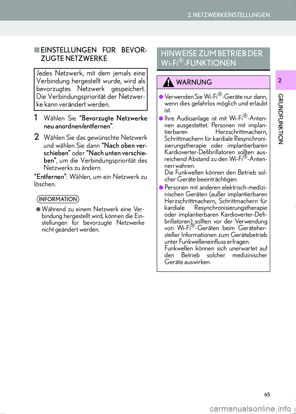 Lexus IS300h 2017  Navigationshandbuch (in German) 65
2. NETZWERKEINSTELLUNGEN
IS_Navi_EM
GRUNDFUNKTION
2
■EINSTELLUNGEN FÜR BEVOR-
ZUGTE NETZWERKE
1Wählen Sie “Bevorzugte Netzwerke
neu anordnen/entfernen”.
2Wählen Sie das gewünschte Netzwer