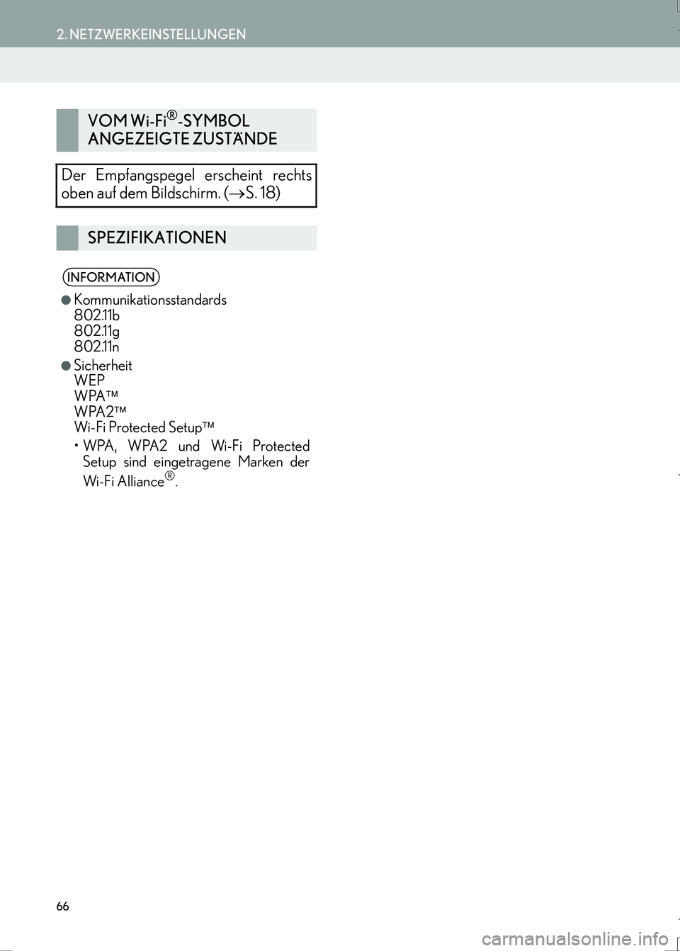 Lexus IS300h 2017  Navigationshandbuch (in German) 66
2. NETZWERKEINSTELLUNGEN
IS_Navi_EM
VOM Wi-Fi®-SYMBOL 
ANGEZEIGTE ZUSTÄNDE
Der Empfangspegel erscheint rechts
oben auf dem Bildschirm. (→S. 18)
SPEZIFIKATIONEN
INFORMATION
●
Kommunikationssta