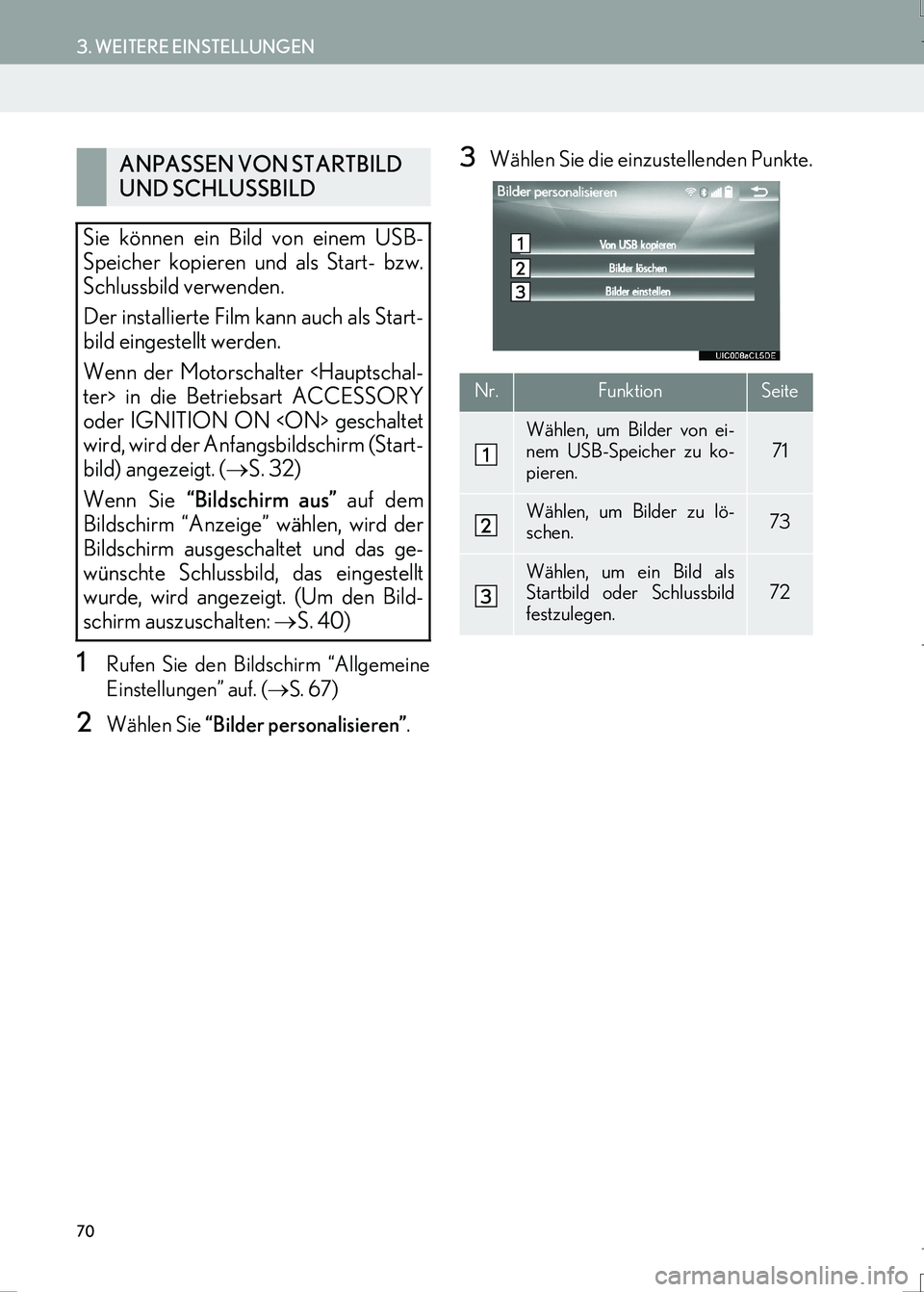 Lexus IS300h 2017  Navigationshandbuch (in German) 70
3. WEITERE EINSTELLUNGEN
LS460_LS600h_Navi_EM
1Rufen Sie den Bildschirm “Allgemeine
Einstellungen” auf. (→S. 67)
2Wählen Sie “Bilder personalisieren”.
3Wählen Sie die einzustellenden Pu